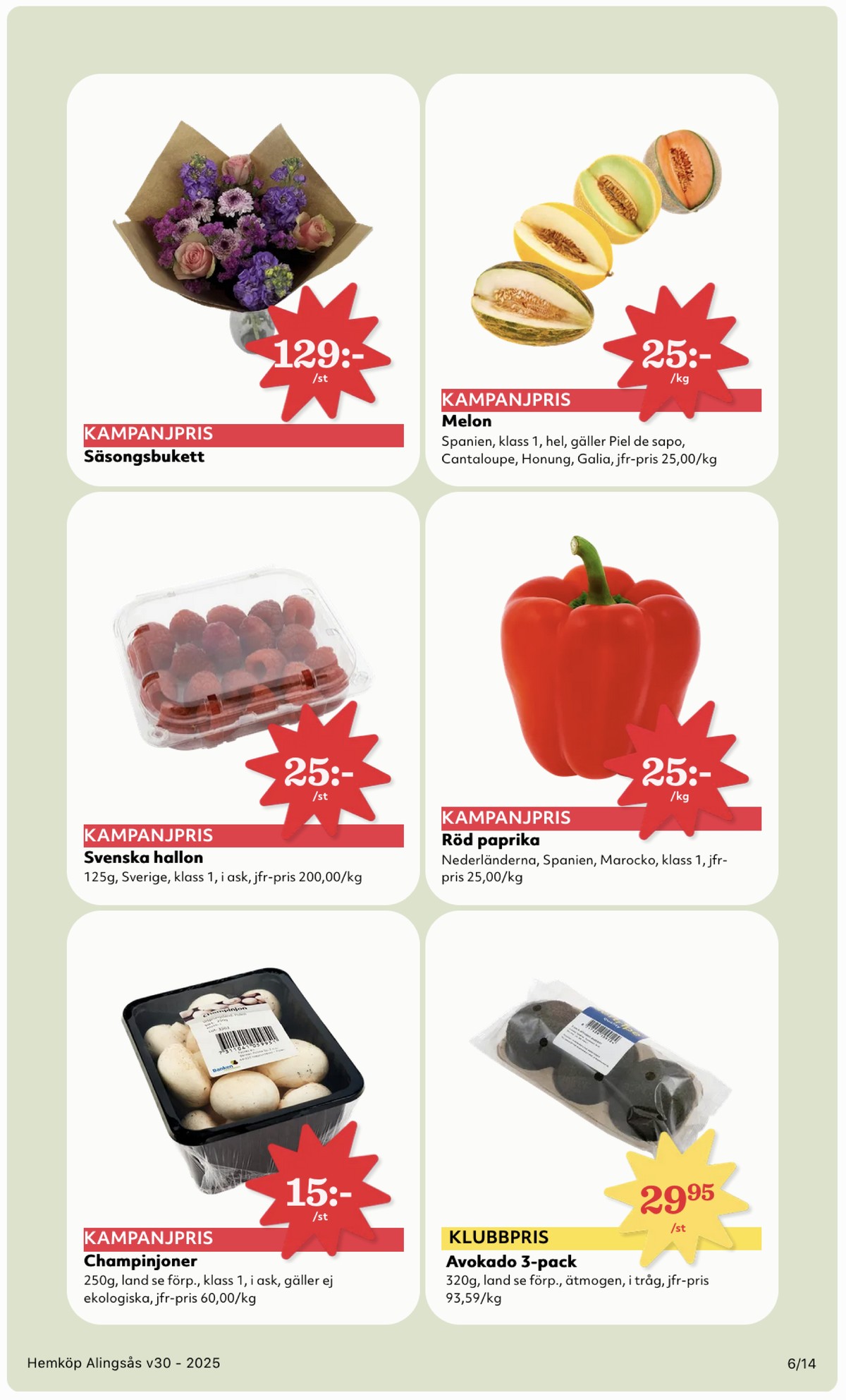 Se Hemköp reklamblad för vecka 30 på Kampanjveckan.se. Se bra erbjudanden på många varor, t.ex. champinjoner okänd eller avocado okänd. Läs reklambladet här! Sida 6

