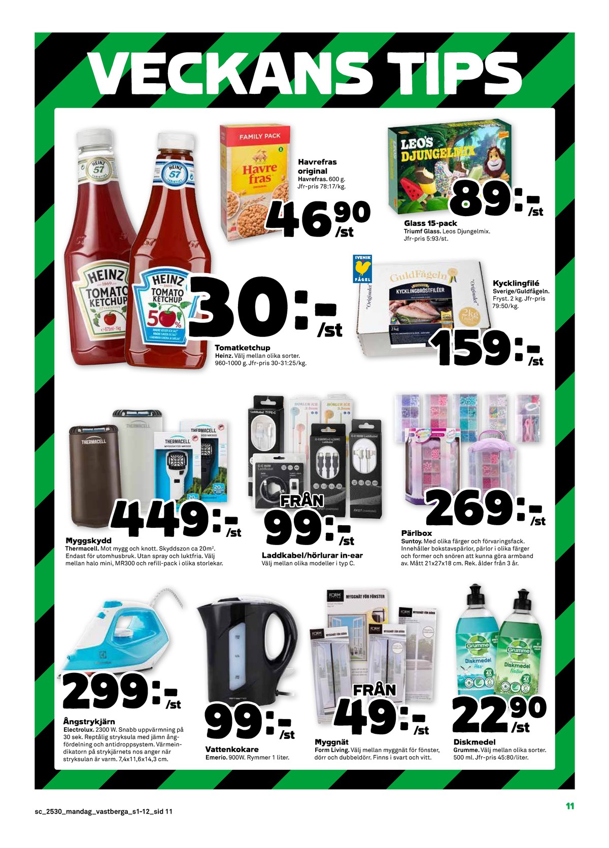 Se Stora Coop reklamblad för vecka 30 på Kampanjveckan.se. Se bra erbjudanden på många varor, t.ex. strykjärn electrolux eller vattenkokare emerio. Läs reklambladet här! Sida 11
