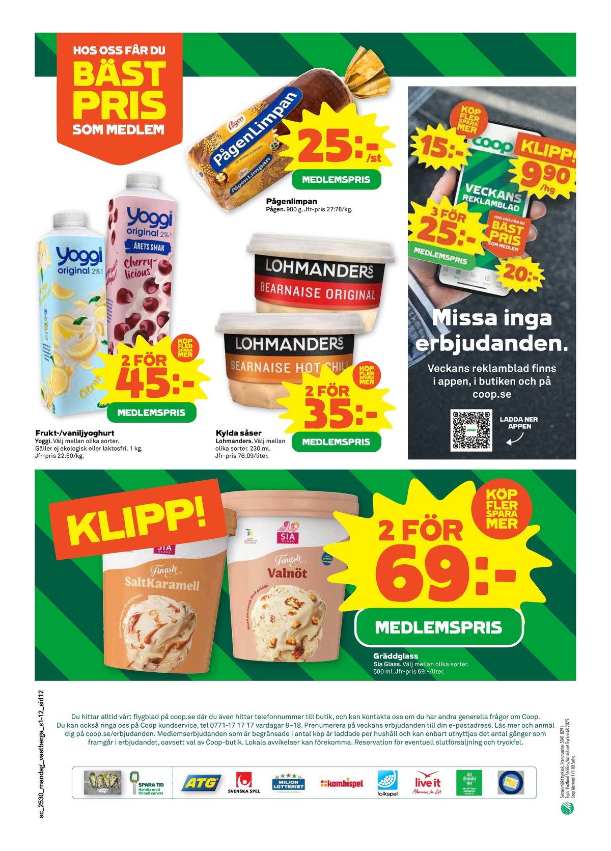 Se Stora Coop reklamblad för vecka 30 på Kampanjveckan.se. Se bra erbjudanden på många varor, t.ex. gräddglass sia eller bearnaisesås lohmanders. Läs reklambladet här! Sida 12
