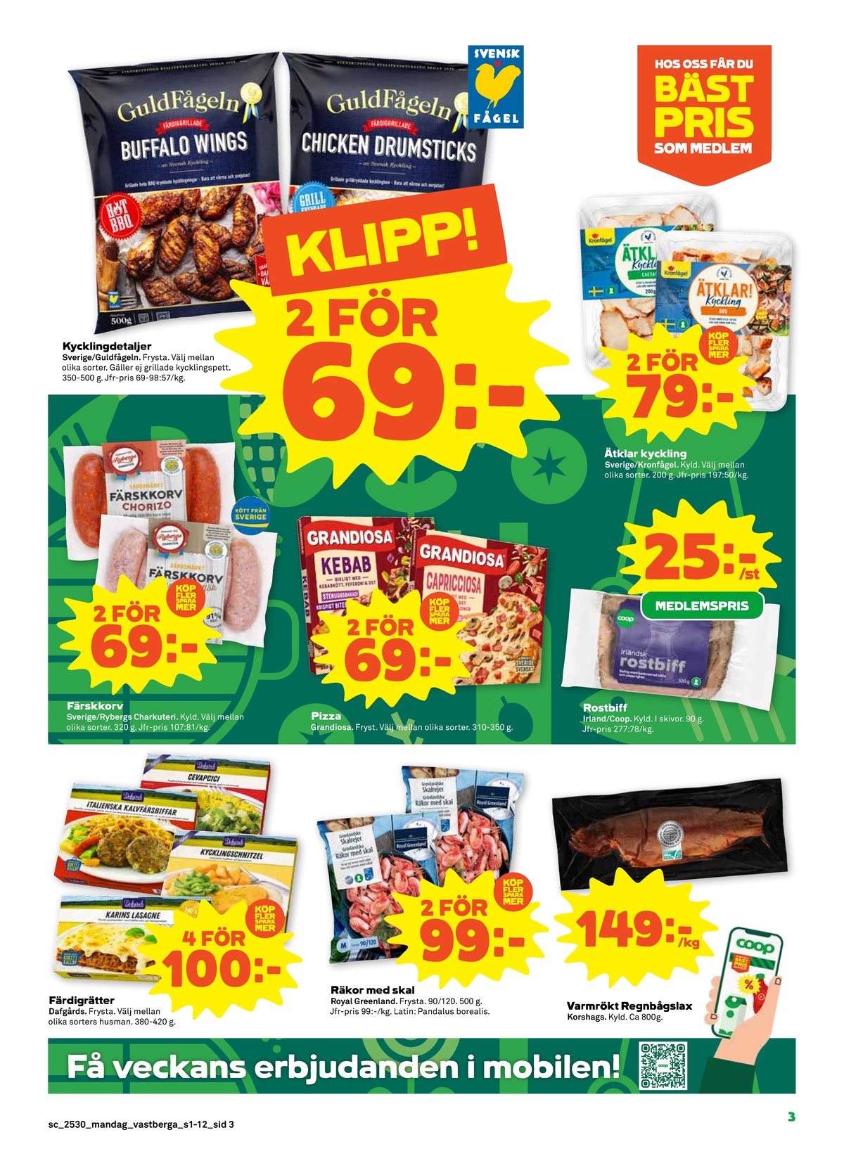 Se Stora Coop reklamblad för vecka 30 på Kampanjveckan.se. Se bra erbjudanden på många varor, t.ex. färdigrätter dafgårds eller lasagne dafgårds. Läs reklambladet här! Sida 3
