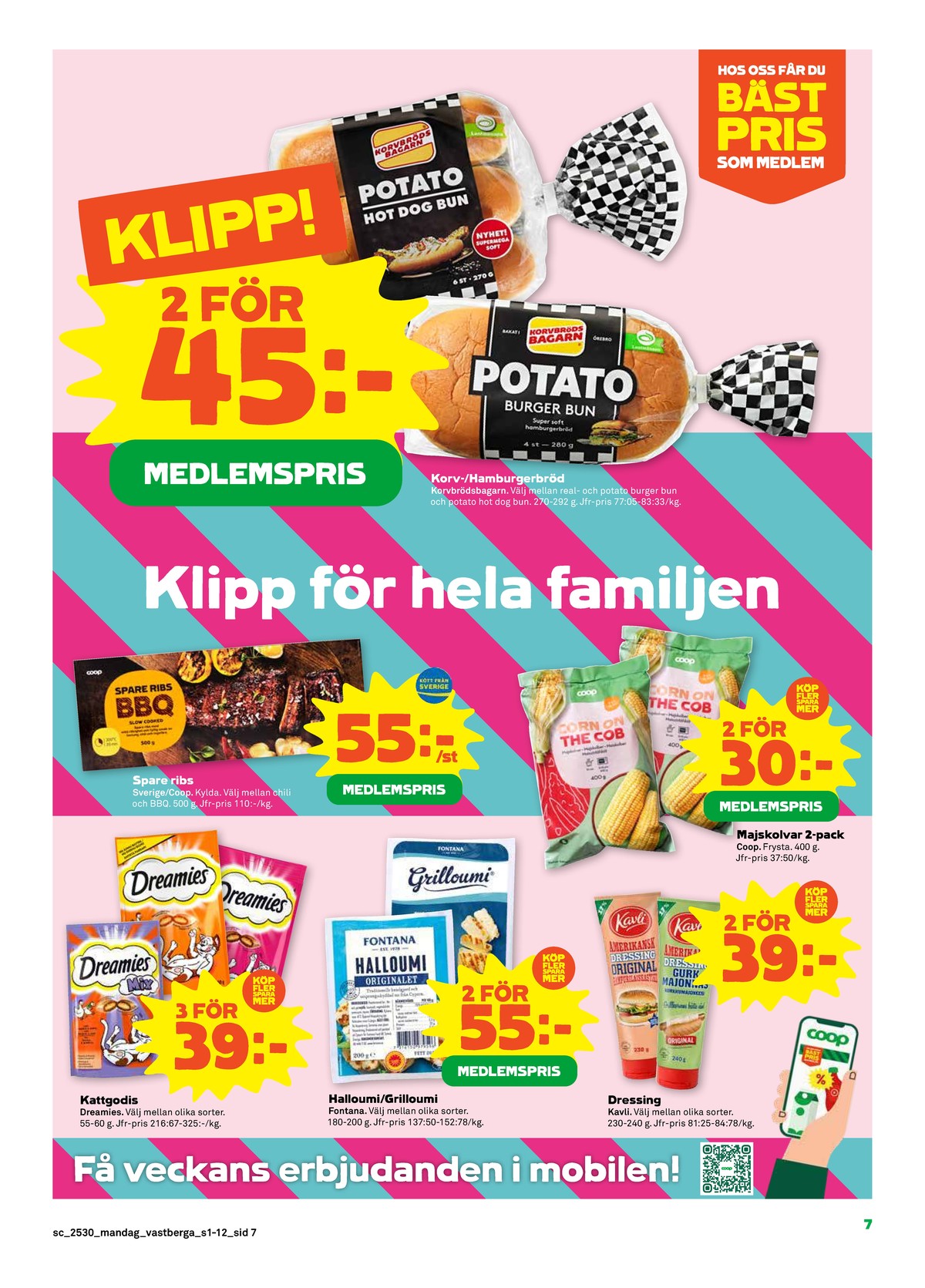 Se Stora Coop reklamblad för vecka 30 på Kampanjveckan.se. Se bra erbjudanden på många varor, t.ex. kattgodis dreamies eller halloumi fontana. Läs reklambladet här! Sida 7
