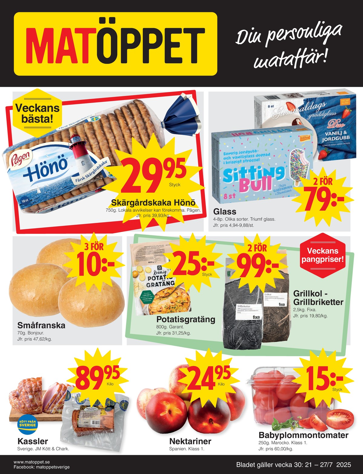 Se Matöppet reklamblad för vecka 30 på Kampanjveckan.se. Se bra erbjudanden på många varor, t.ex. kassler jm chark eller nektariner okänd. Läs reklambladet här! Sida 1

