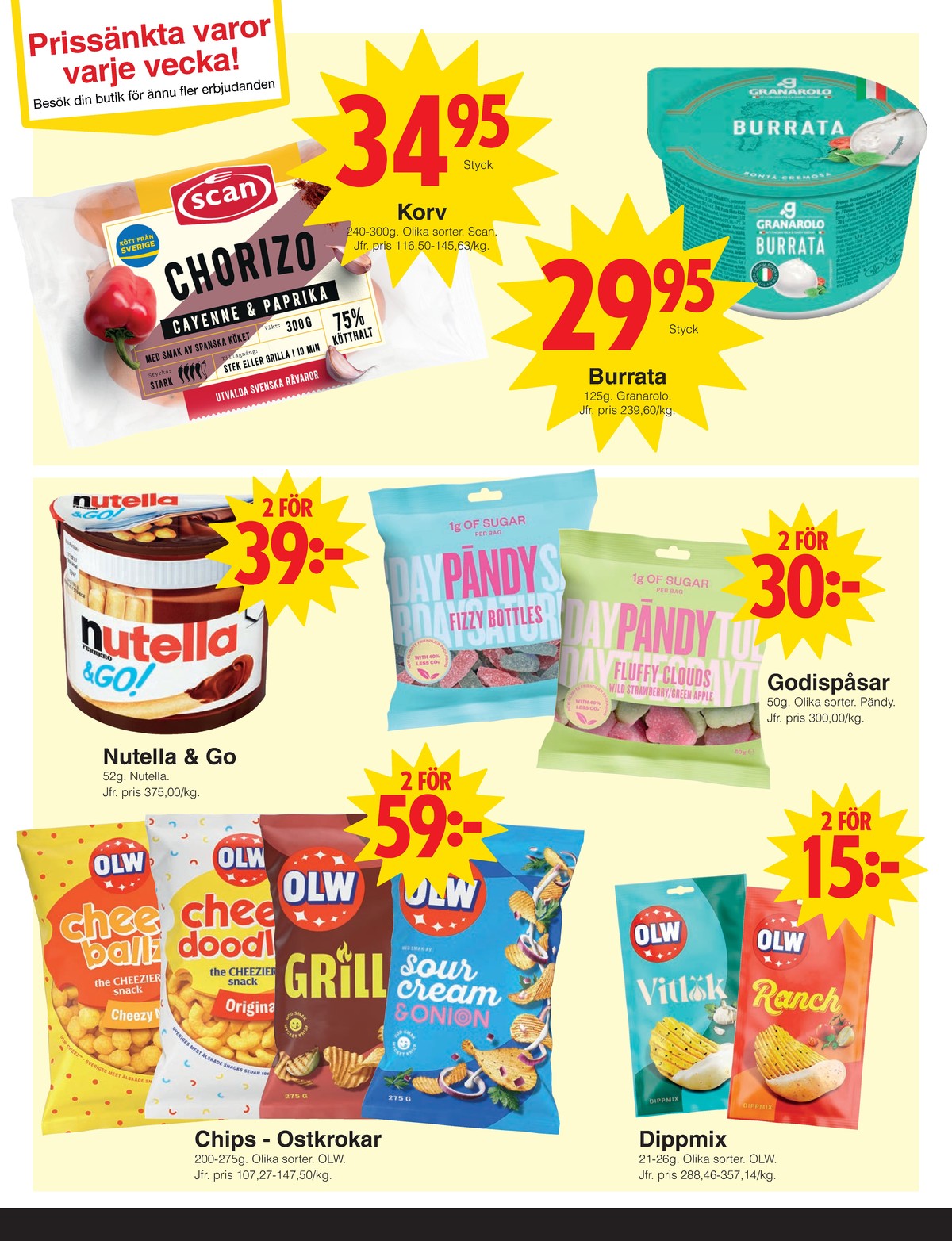 Se Matöppet reklamblad för vecka 30 på Kampanjveckan.se. Se bra erbjudanden på många varor, t.ex. chips sourcream & onion olw eller chokladpålägg nutella & go. Läs reklambladet här! Sida 3
