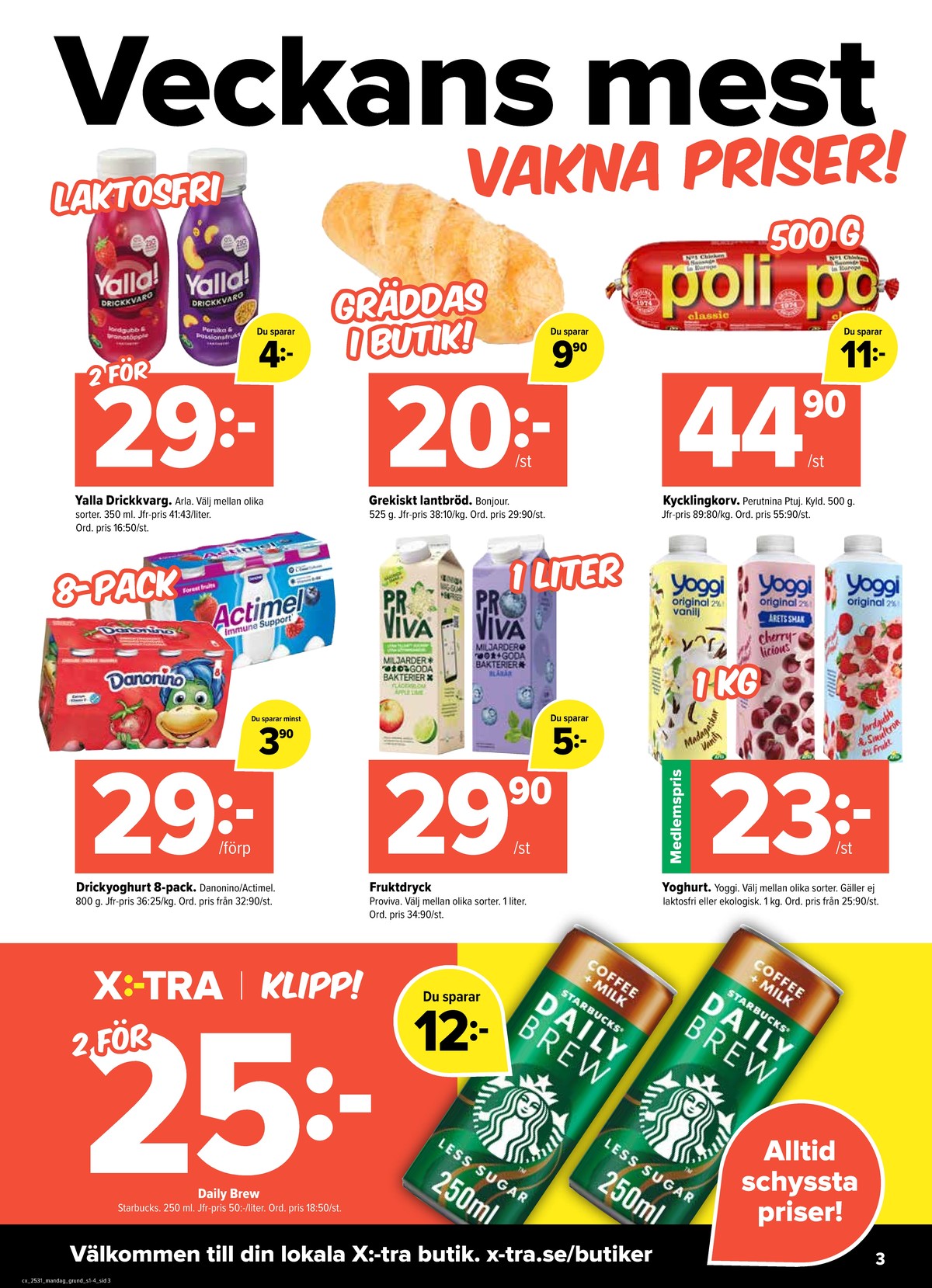 Se X:-tra reklamblad för vecka 31 på Kampanjveckan.se. Se bra erbjudanden på många varor, t.ex. iskaffe daily brew eller drickyoghurt danonino. Läs reklambladet här! Sida 3
