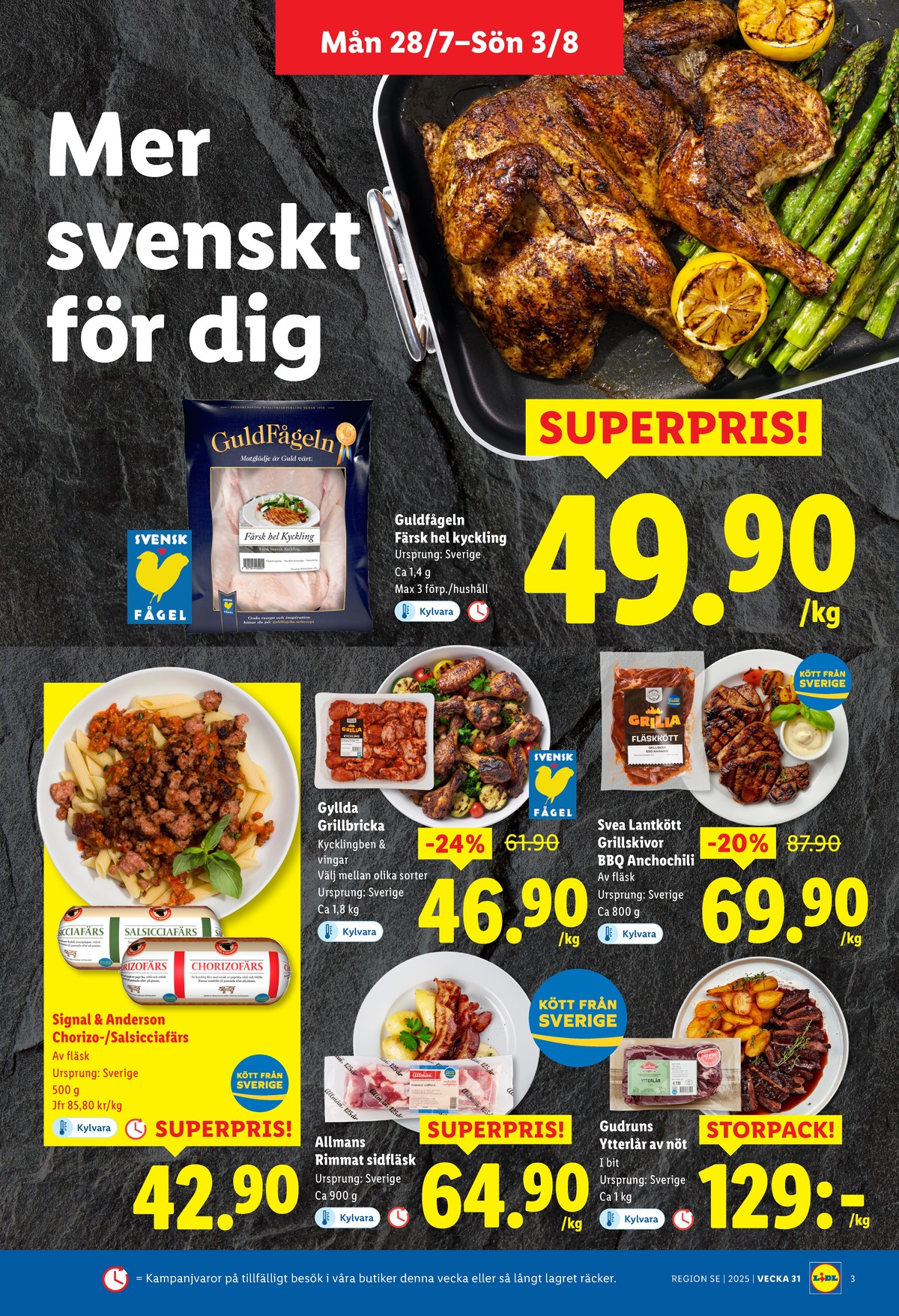 Se Lidl reklamblad för vecka 31 på Kampanjveckan.se. Se bra erbjudanden på många varor, t.ex. kyckling guldfågeln eller grillskiva fläsk svea lantkött. Läs reklambladet här! Sida 3
