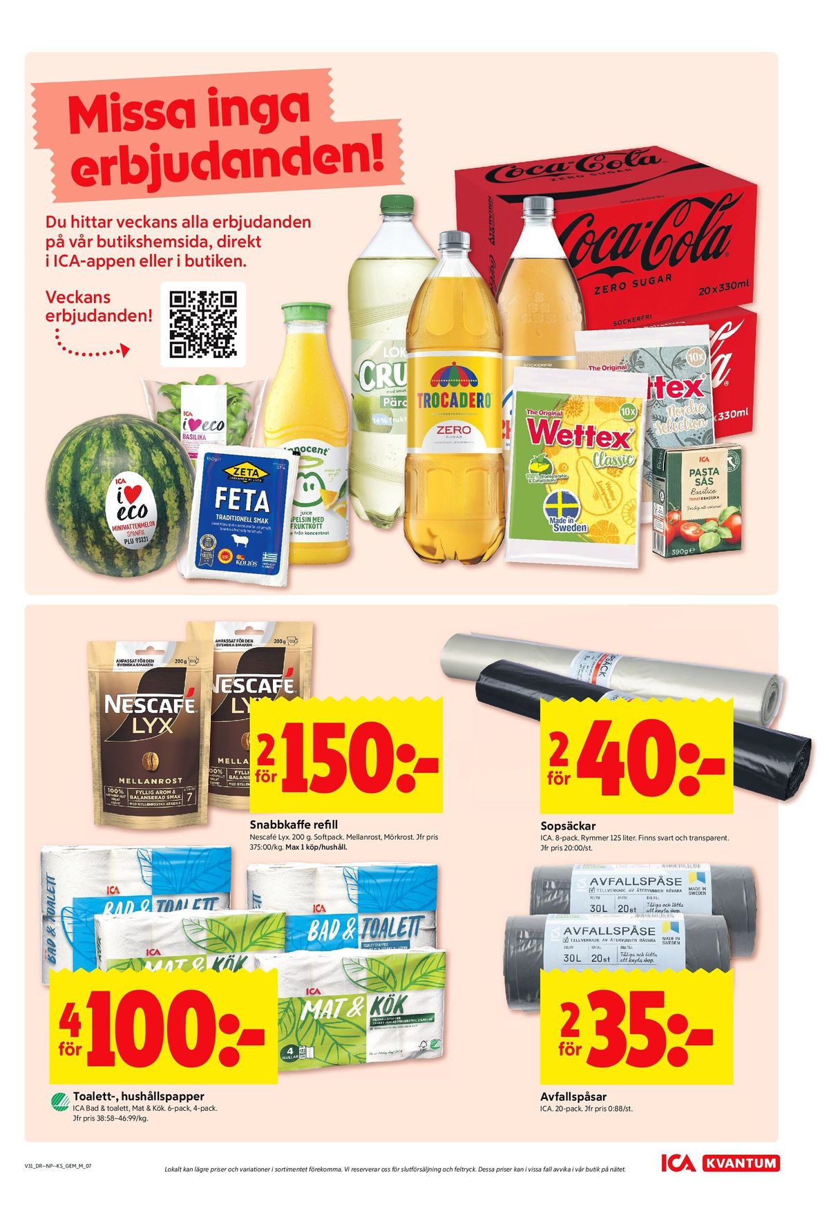Se ICA Kvantum reklamblad för vecka 31 på Kampanjveckan.se. Se bra erbjudanden på många varor, t.ex. toalettpapper ica bad&toalett eller hushållspapper ica mat&kök. Läs reklambladet här! Sida 7

