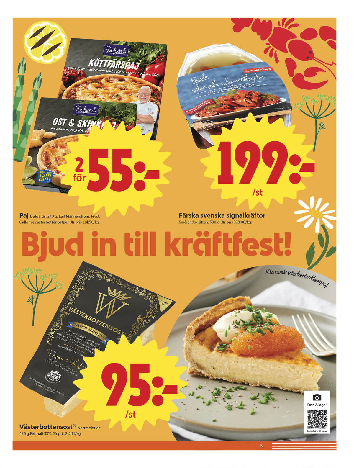 Se ICA Nära reklamblad för vecka 31 på Kampanjveckan.se. Se bra erbjudanden på många varor, t.ex. västerbotten norrmejerier eller matpajer dafgårds. Läs reklambladet här! Sida 5
