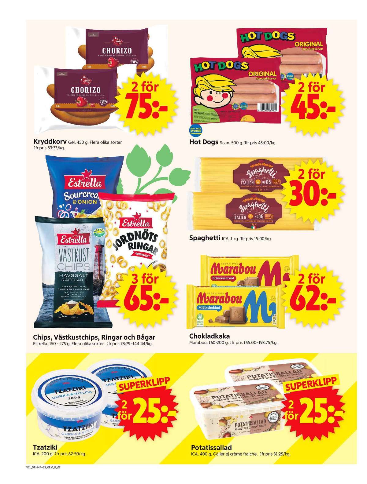 Se ICA Supermarket reklamblad för vecka 31 på Kampanjveckan.se. Se bra erbjudanden på många varor, t.ex. tzatziki ica eller potatissallad ica. Läs reklambladet här! Sida 2
