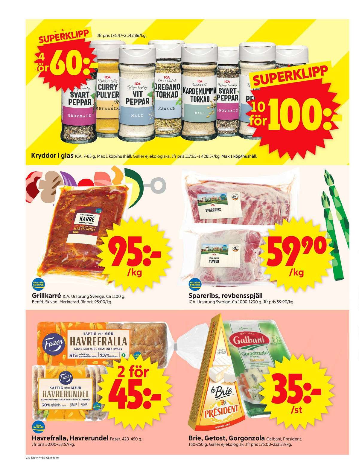 Se ICA Supermarket reklamblad för vecka 31 på Kampanjveckan.se. Se bra erbjudanden på många varor, t.ex. vetekakor havrerundel eller matbröd havrefralla. Läs reklambladet här! Sida 4
