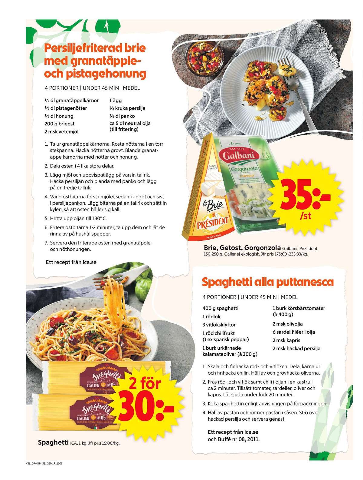 Se ICA Supermarket reklamblad för vecka 31 på Kampanjveckan.se. Se bra erbjudanden på många varor, t.ex. spareribs ica eller brie president. Läs reklambladet här! Sida 6
