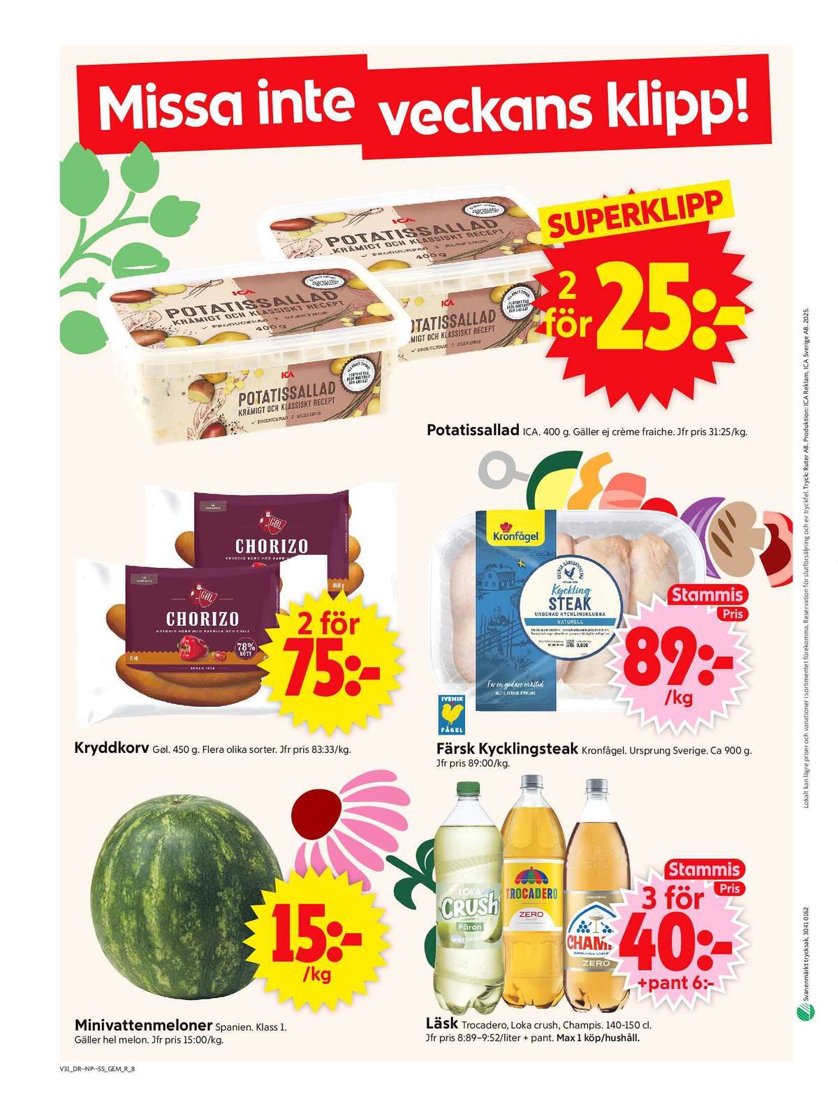 Se ICA Supermarket reklamblad för vecka 31 på Kampanjveckan.se. Se bra erbjudanden på många varor, t.ex. vattenmelon okänd eller chorizo gøl. Läs reklambladet här! Sida 10
