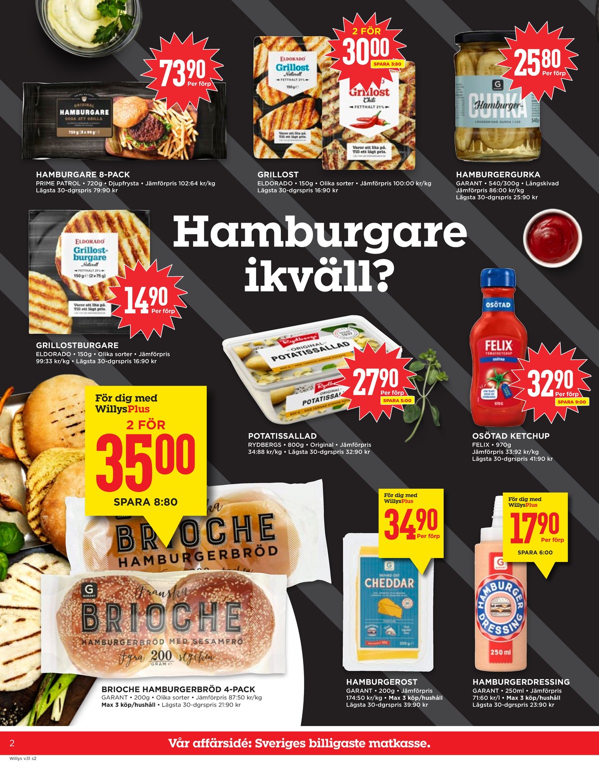 Se WILLY:S reklamblad för vecka 31 på Kampanjveckan.se. Se bra erbjudanden på många varor, t.ex. hamburgerbröd sesam brioche eller hamburgerbröd sesam brioche. Läs reklambladet här! Sida 2

