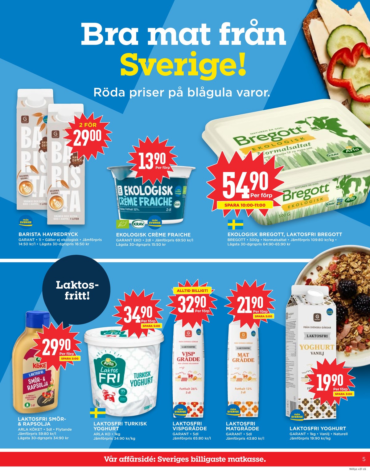 Se WILLY:S reklamblad för vecka 31 på Kampanjveckan.se. Se bra erbjudanden på många varor, t.ex. smör & rapsolja arla eller yoghurt arla. Läs reklambladet här! Sida 5
