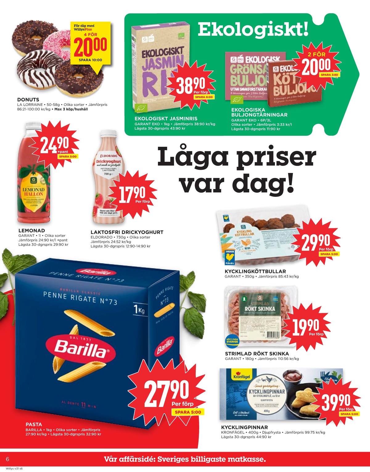 Se WILLY:S reklamblad för vecka 31 på Kampanjveckan.se. Se bra erbjudanden på många varor, t.ex. pasta sorterad barilla eller kycklingpinnar kronfågel. Läs reklambladet här! Sida 6

