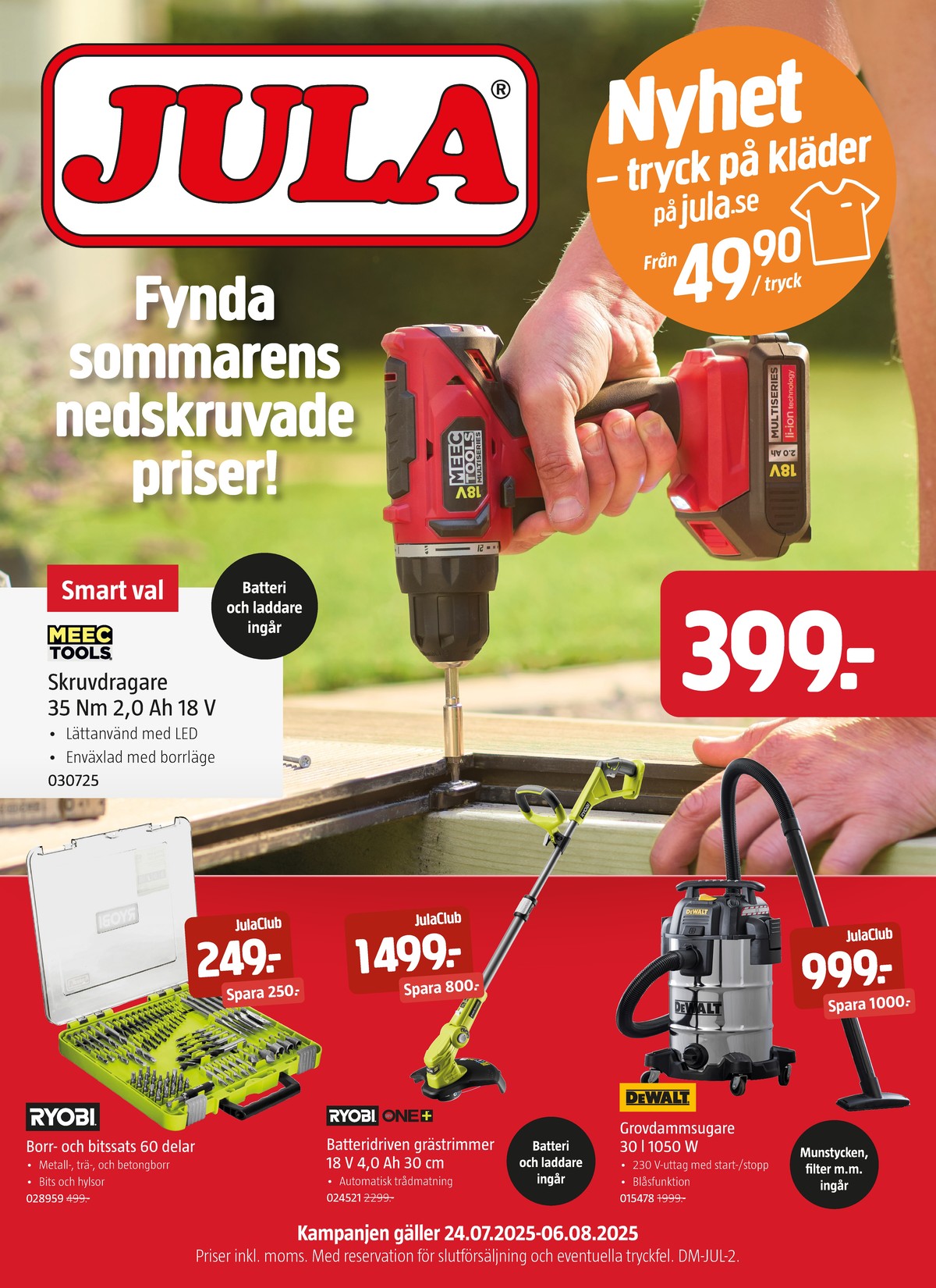 Se Jula reklamblad för vecka 31 på Kampanjveckan.se. Se bra erbjudanden på många varor, t.ex. borr & bits ryobi eller grästrimmer ryobi. Läs reklambladet här! Sida 1
