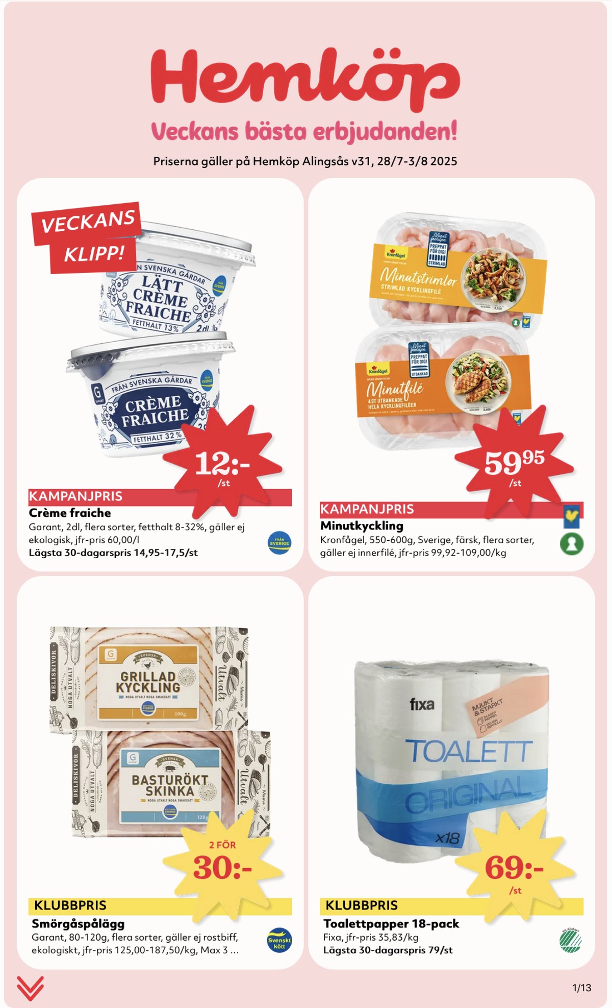 Se Hemköp reklamblad för vecka 31 på Kampanjveckan.se. Se bra erbjudanden på många varor, t.ex. toalettpapper fixa eller kyckling garant. Läs reklambladet här! Sida 1
