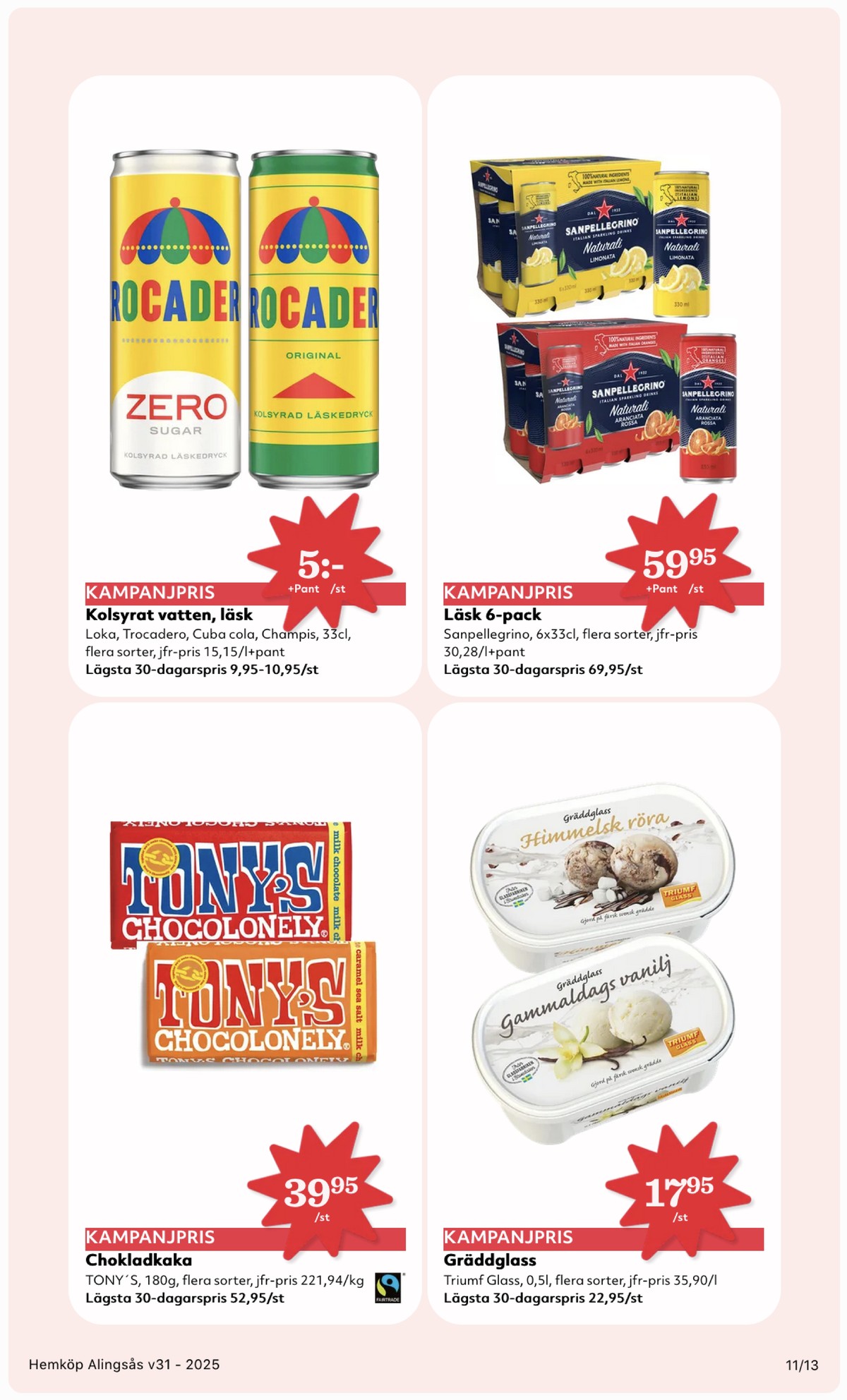 Se Hemköp reklamblad för vecka 31 på Kampanjveckan.se. Se bra erbjudanden på många varor, t.ex. mineralvatten loka eller chokladkaka tonys chocolonely. Läs reklambladet här! Sida 11
