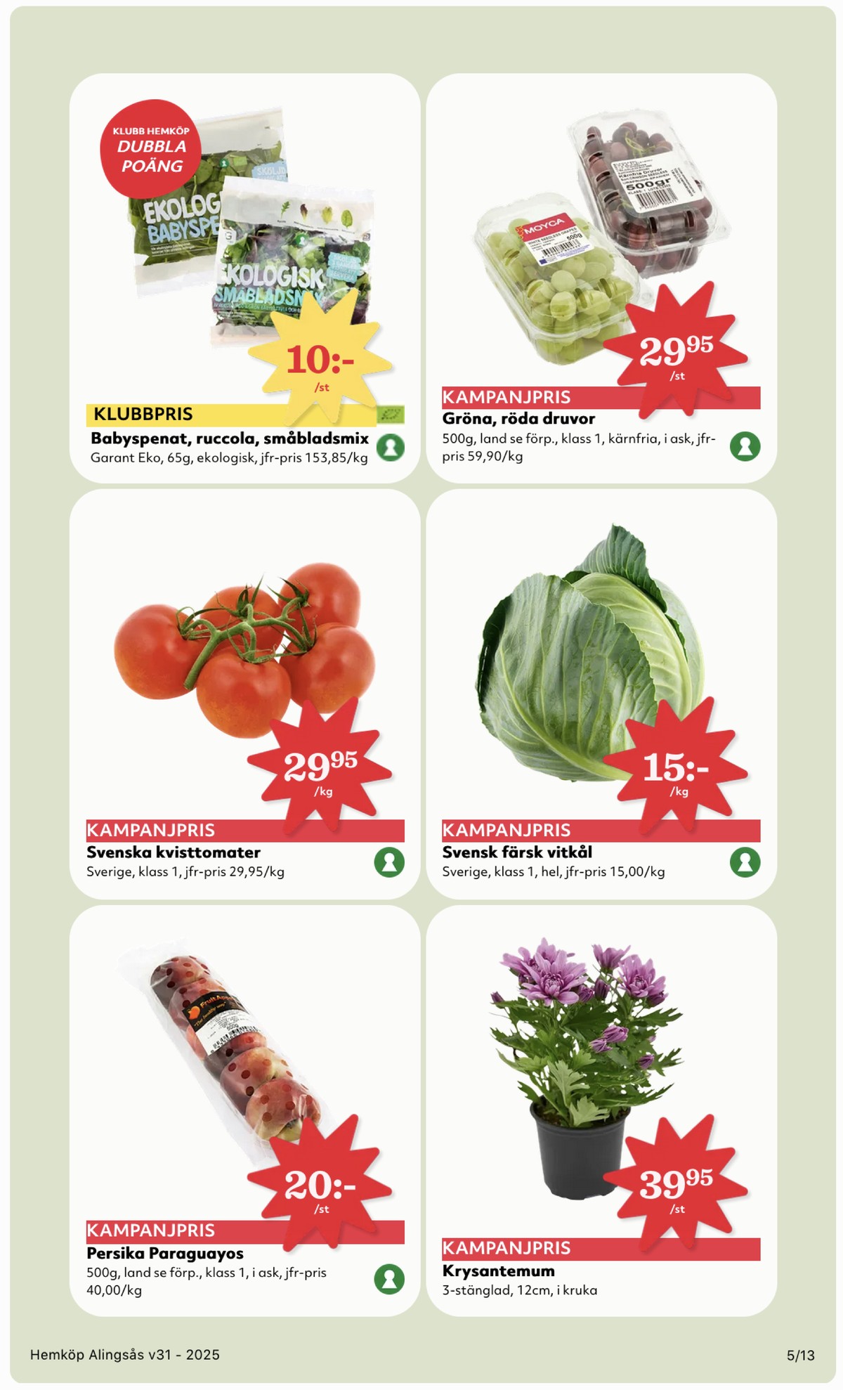 Se Hemköp reklamblad för vecka 31 på Kampanjveckan.se. Se bra erbjudanden på många varor, t.ex. paraguayos okänd eller plantor okänd. Läs reklambladet här! Sida 5
