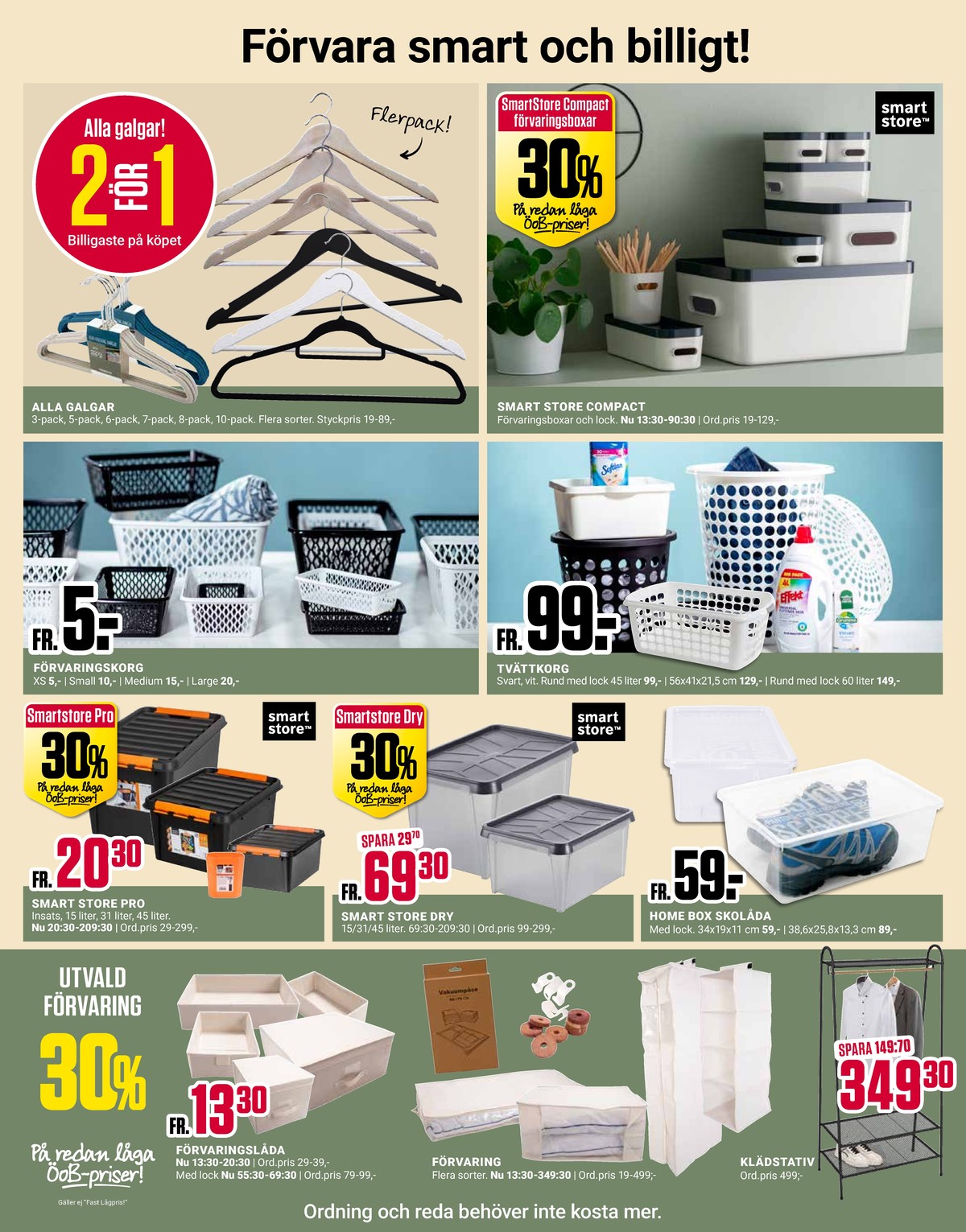 Se ÖoB reklamblad för vecka 31 på Kampanjveckan.se. Se bra erbjudanden på många varor, t.ex. förvaringslådor okänd eller förvaringspåsar okänd. Läs reklambladet här! Sida 7
