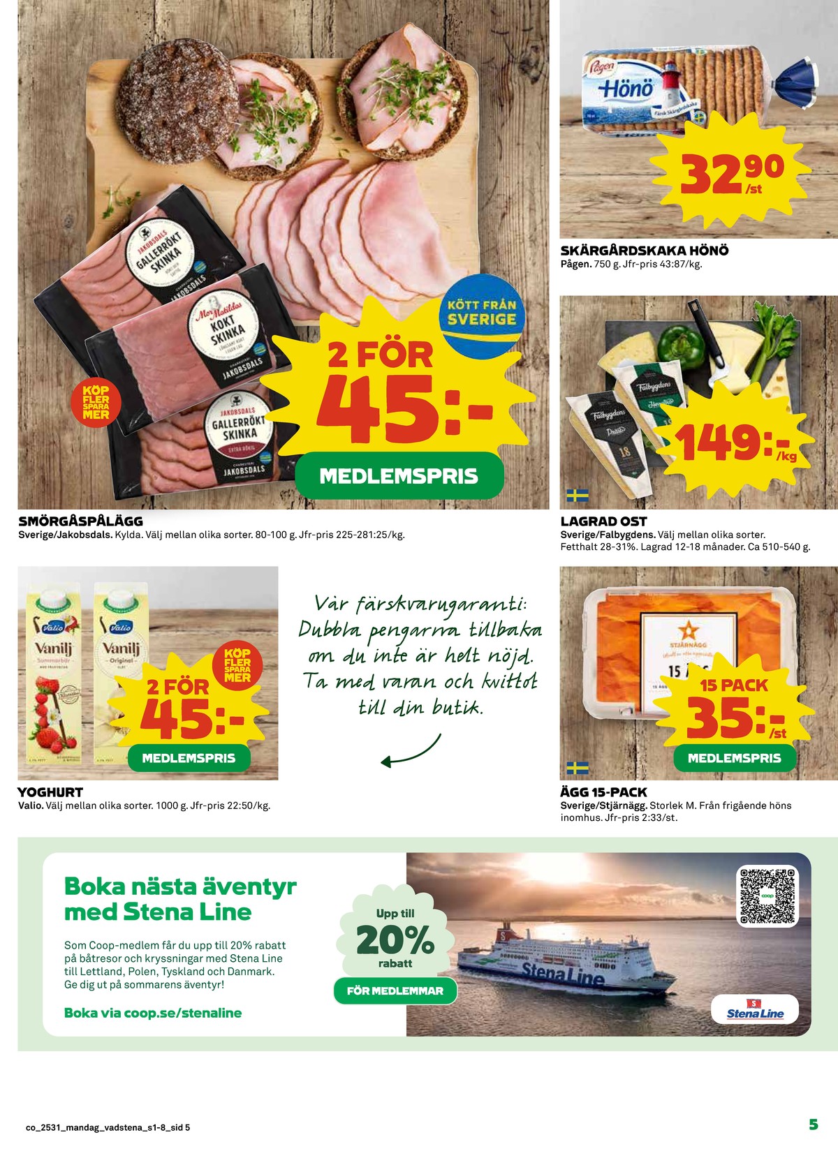 Se Coop reklamblad för vecka 31 på Kampanjveckan.se. Se bra erbjudanden på många varor, t.ex. yoghurt valio eller Ägg stjärnägg. Läs reklambladet här! Sida 5
