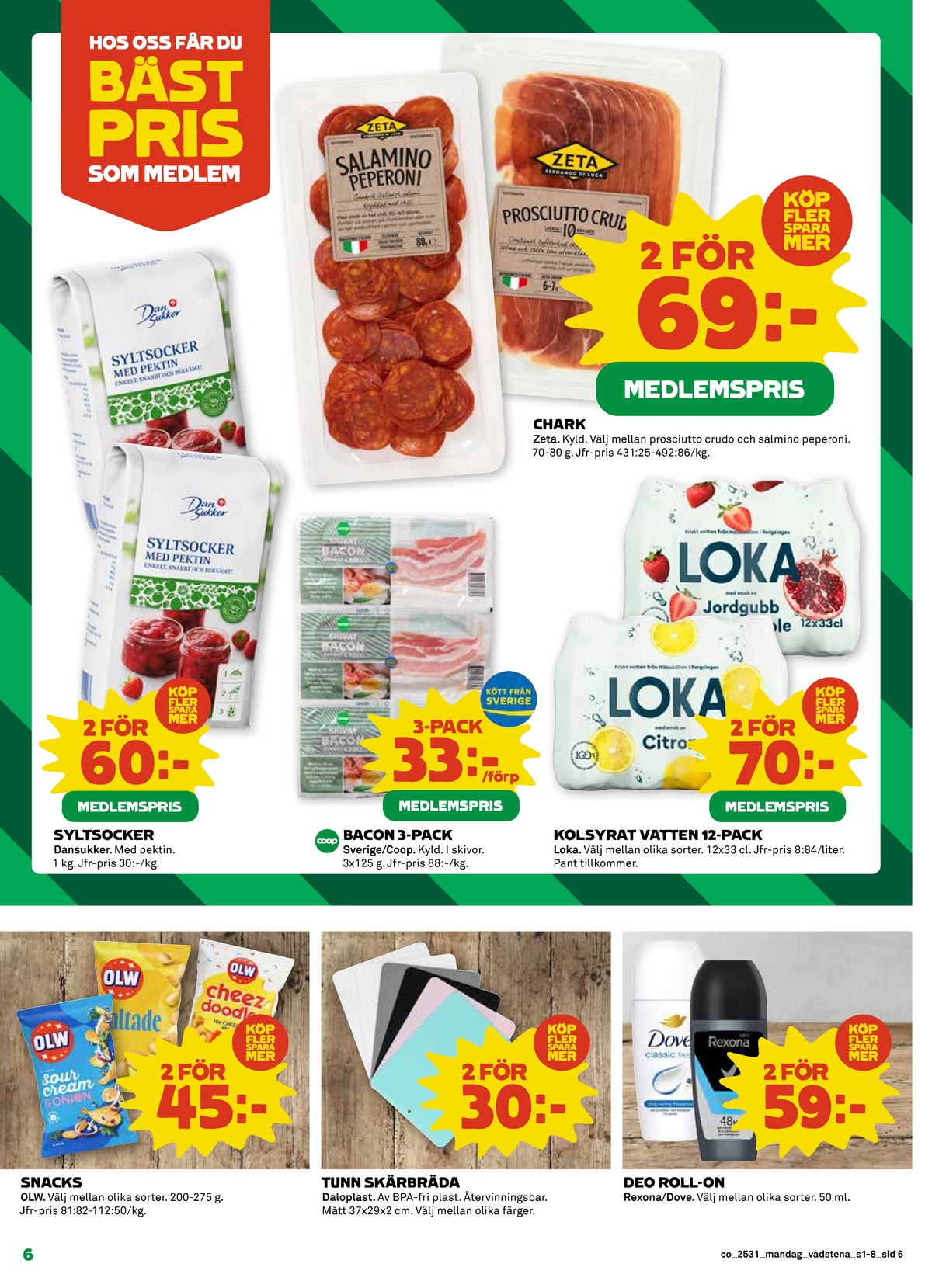 Se Coop reklamblad för vecka 31 på Kampanjveckan.se. Se bra erbjudanden på många varor, t.ex. chips sourcream & onion olw eller chips saltade olw. Läs reklambladet här! Sida 6
