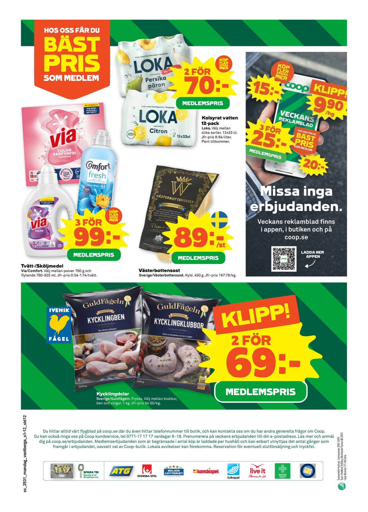 Se Stora Coop reklamblad för vecka 31 på Kampanjveckan.se. Se bra erbjudanden på många varor, t.ex. kycklingben guldfågeln eller västerbotten norrmejerier. Läs reklambladet här! Sida 12

