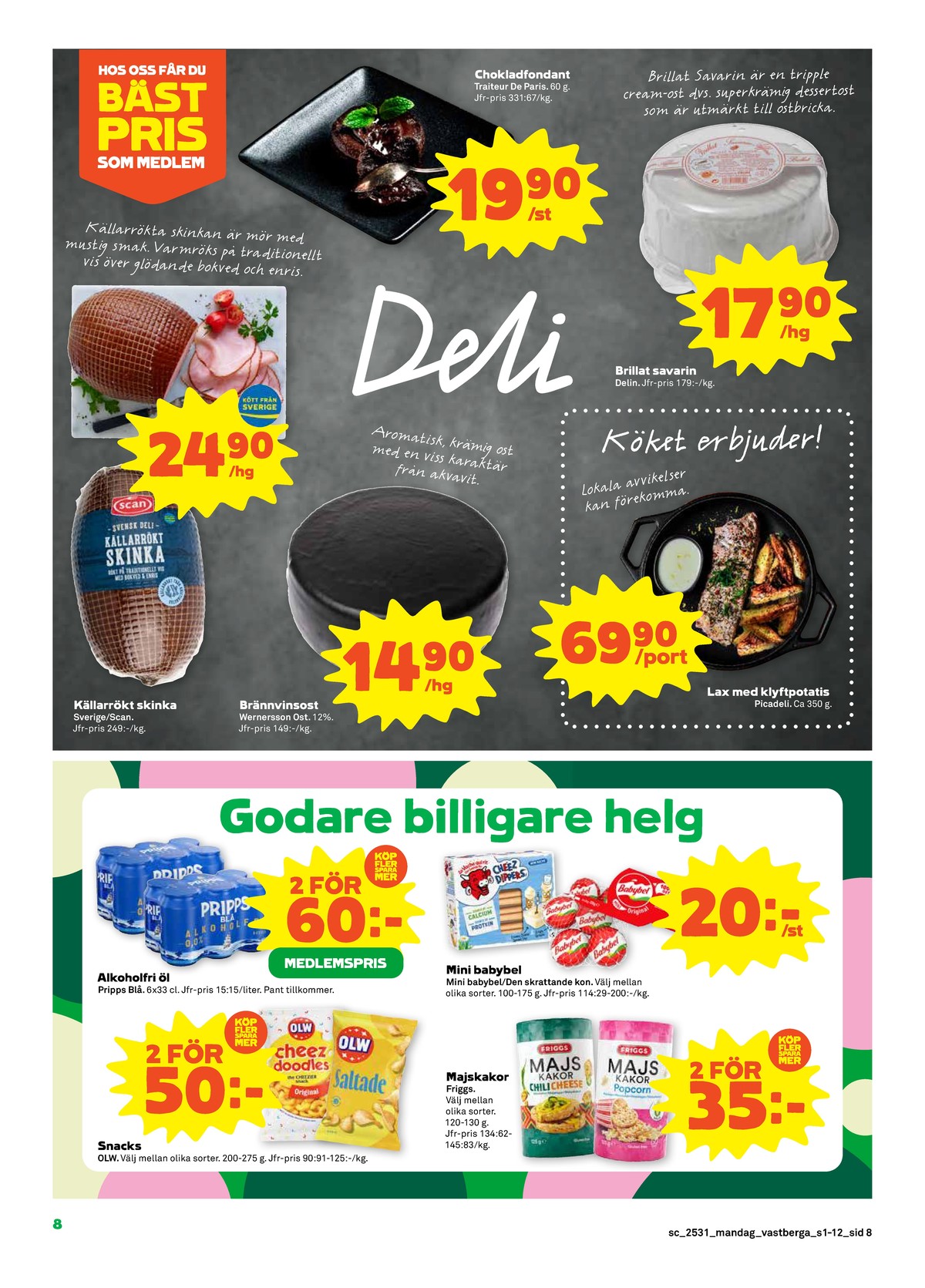 Se Stora Coop reklamblad för vecka 31 på Kampanjveckan.se. Se bra erbjudanden på många varor, t.ex. chips saltade olw eller ostbågar cheez doodles olw. Läs reklambladet här! Sida 8
