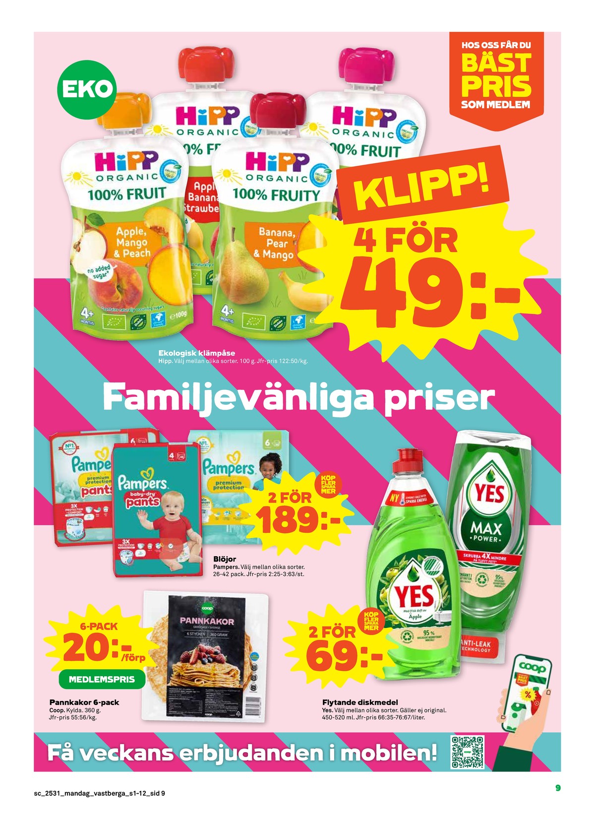 Se Stora Coop reklamblad för vecka 31 på Kampanjveckan.se. Se bra erbjudanden på många varor, t.ex. pannkakor coop eller handdiskmedel yes. Läs reklambladet här! Sida 9
