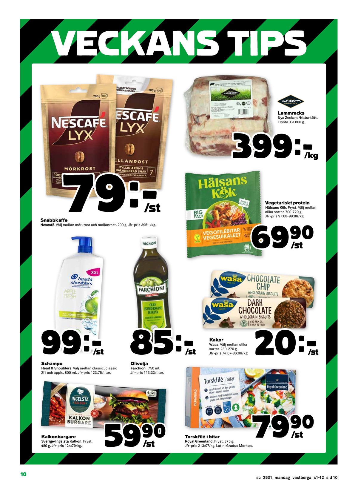 Se Stora Coop reklamblad för vecka 31 på Kampanjveckan.se. Se bra erbjudanden på många varor, t.ex. kalkonburgare ingelsta kalkon eller torskfilé royal greenland. Läs reklambladet här! Sida 10
