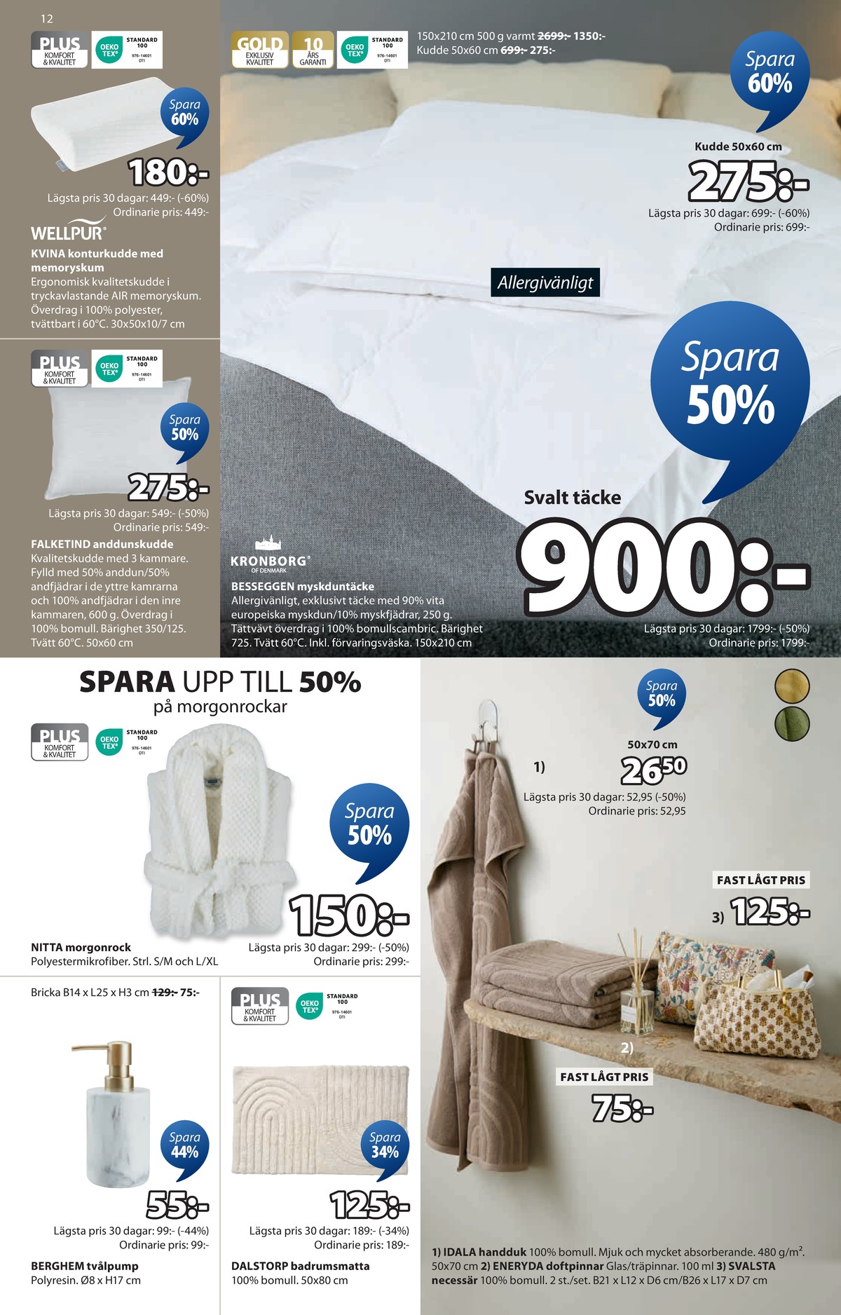 Se Jysk reklamblad för vecka 31 på Kampanjveckan.se. Se bra erbjudanden på många varor, t.ex. huvudkudde wellpur eller andra varor. Läs reklambladet här! Sida 13