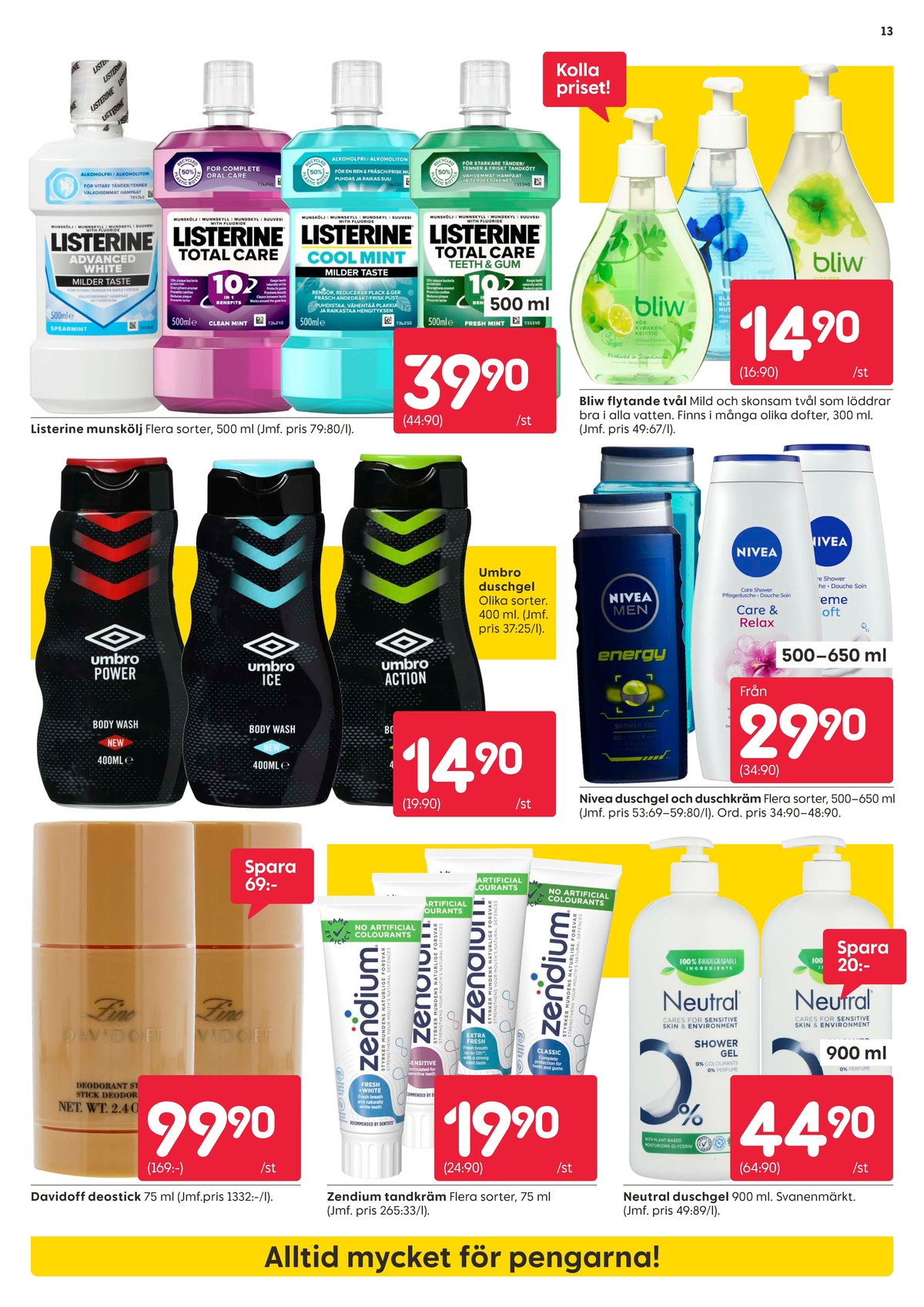 Se Rusta reklamblad för vecka 31 på Kampanjveckan.se. Se bra erbjudanden på många varor, t.ex. deodorant stick davidoff eller tandkräm zendium. Läs reklambladet här! Sida 13
