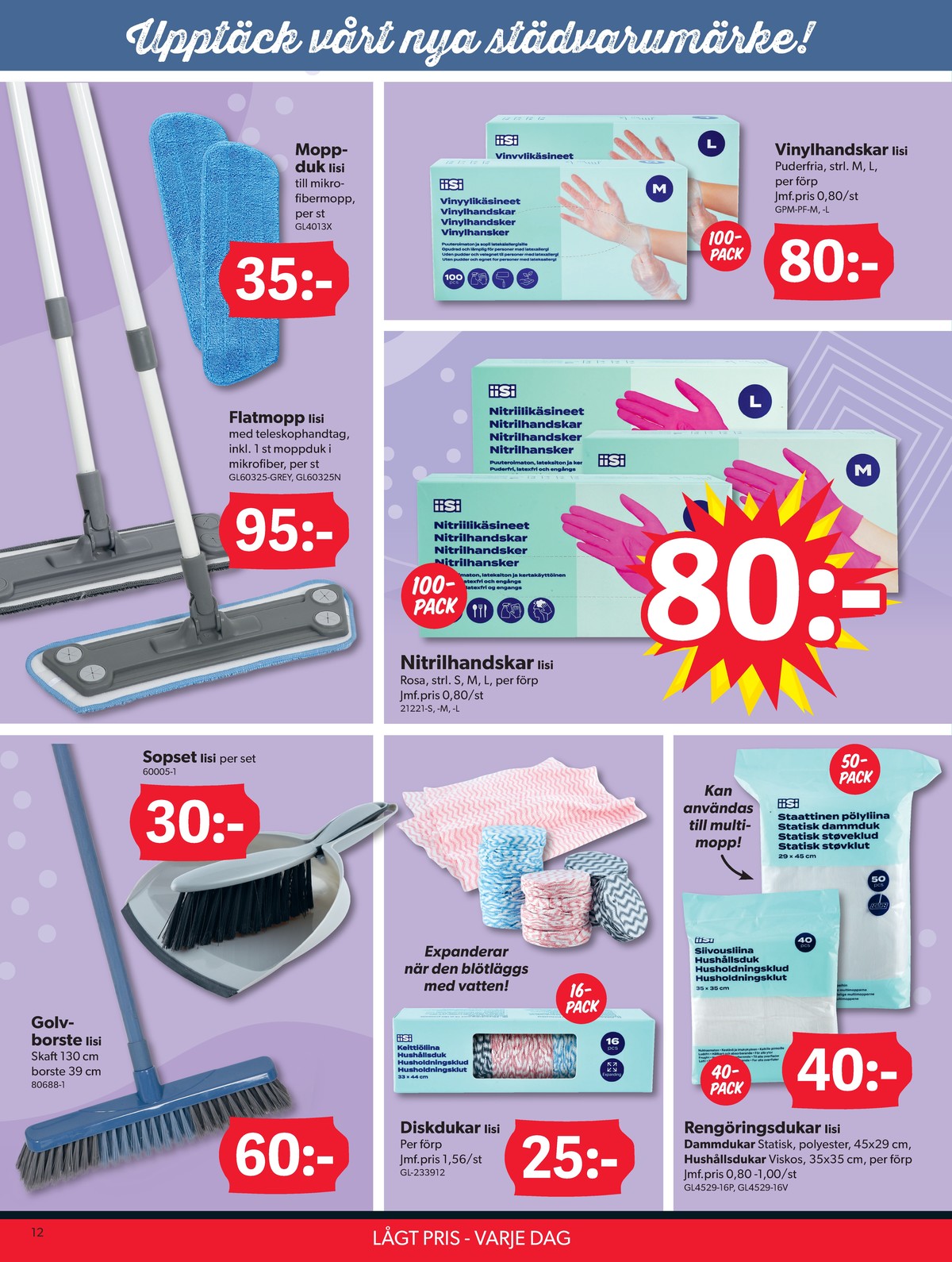 Se Dollarstore reklamblad för vecka 31 på Kampanjveckan.se. Se bra erbjudanden på många varor, t.ex. sopset iisi eller golvborste iisi. Läs reklambladet här! Sida 12
