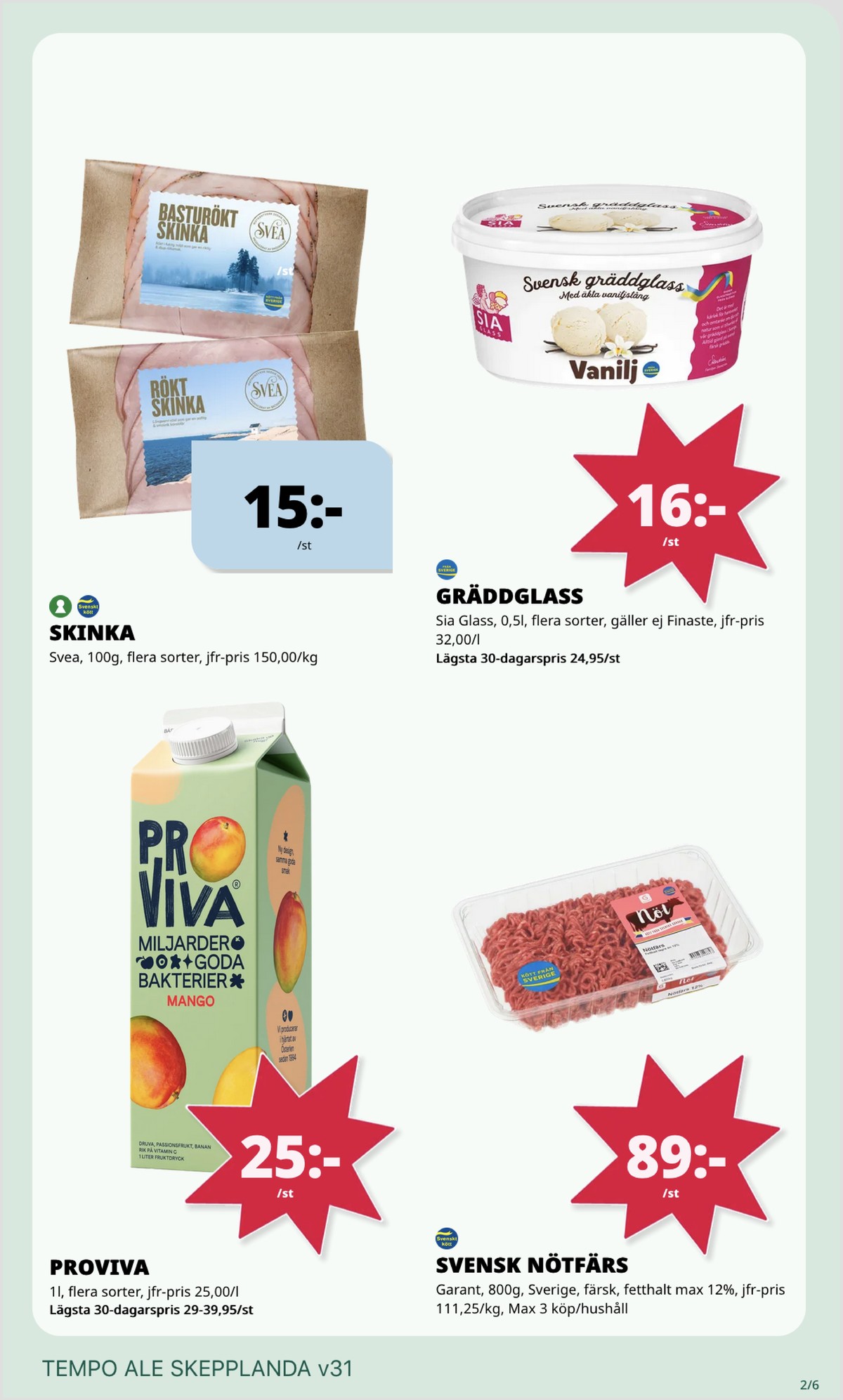 Se Tempo reklamblad för vecka 31 på Kampanjveckan.se. Se bra erbjudanden på många varor, t.ex. fruktdryck proviva eller nötfärs max 12% garant. Läs reklambladet här! Sida 2
