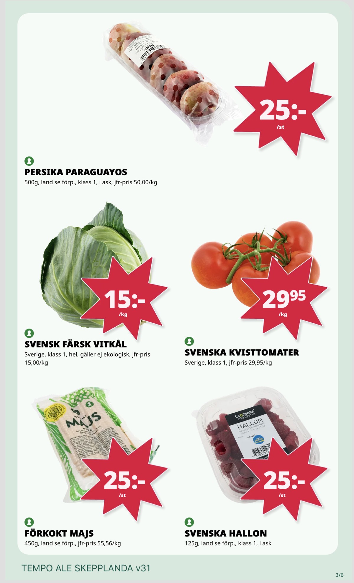 Se Tempo reklamblad för vecka 31 på Kampanjveckan.se. Se bra erbjudanden på många varor, t.ex. majskolvar garant eller hallon grönsaks mästarna. Läs reklambladet här! Sida 3
