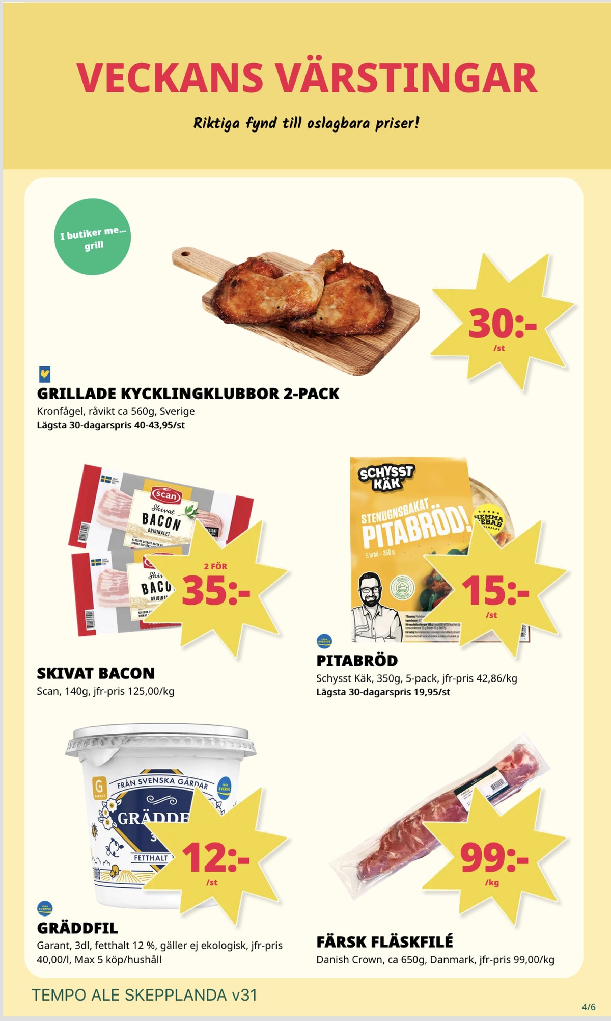 Se Tempo reklamblad för vecka 31 på Kampanjveckan.se. Se bra erbjudanden på många varor, t.ex. gräddfil garant eller fläskfilé danish crown. Läs reklambladet här! Sida 4
