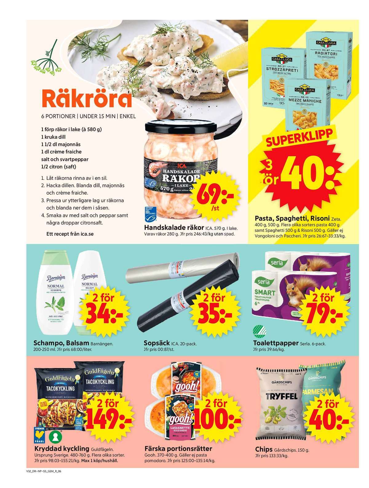 Se ICA Supermarket reklamblad för vecka 32 på Kampanjveckan.se. Se bra erbjudanden på många varor, t.ex. tacokyckling guldfågeln eller färdigrätter gooh. Läs reklambladet här! Sida 8
