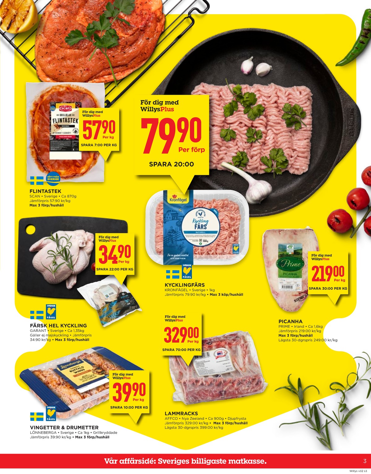 Se WILLY:S reklamblad för vecka 32 på Kampanjveckan.se. Se bra erbjudanden på många varor, t.ex. kyckling vingetter & drumetter lönneberga eller lammracks affco. Läs reklambladet här! Sida 3
