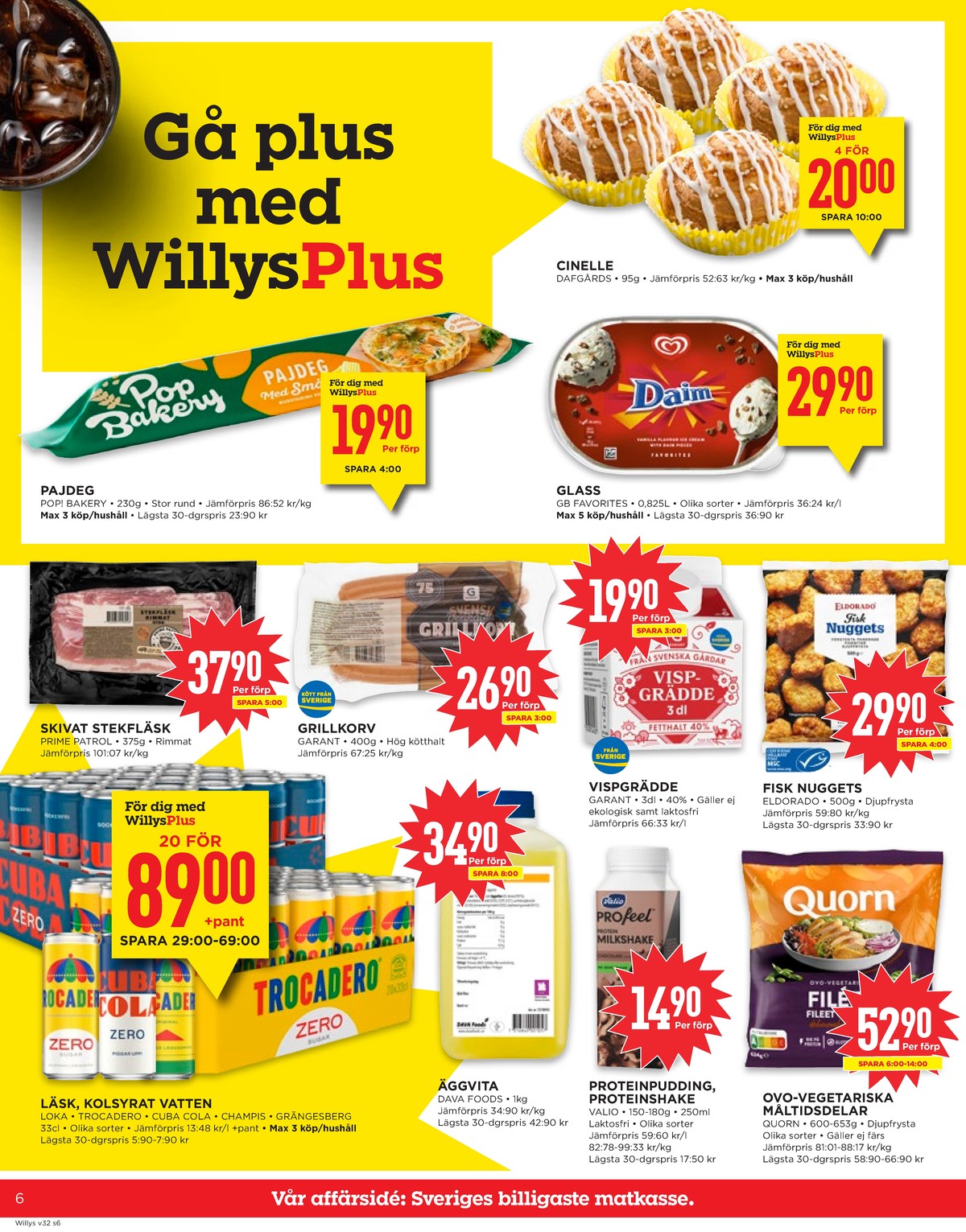 Se WILLY:S reklamblad för vecka 32 på Kampanjveckan.se. Se bra erbjudanden på många varor, t.ex. mineralvatten 20 pk loka eller Äggvita dava. Läs reklambladet här! Sida 6
