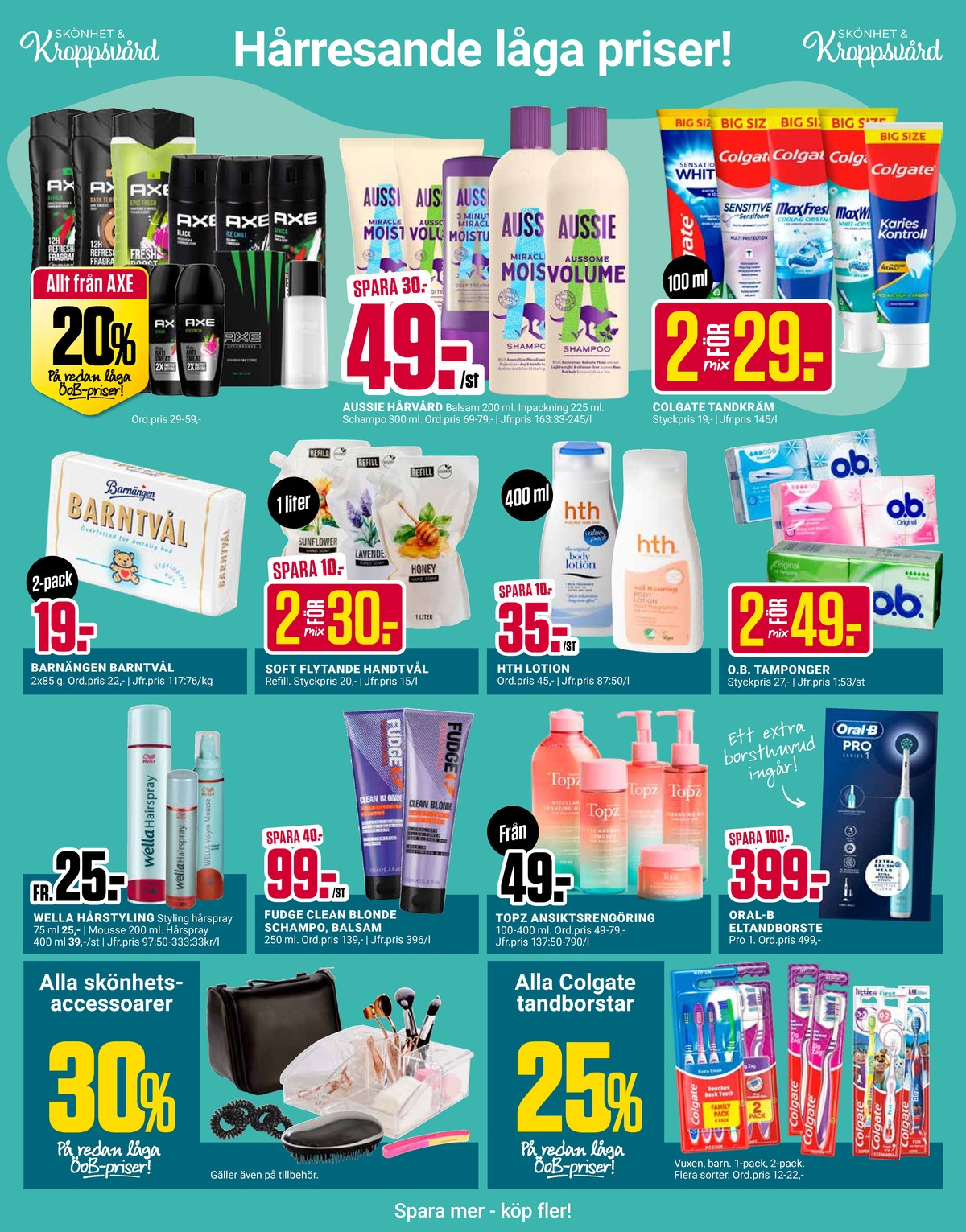 Se ÖoB reklamblad för vecka 32 på Kampanjveckan.se. Se bra erbjudanden på många varor, t.ex. necessär okänd eller tandborste colgate. Läs reklambladet här! Sida 5
