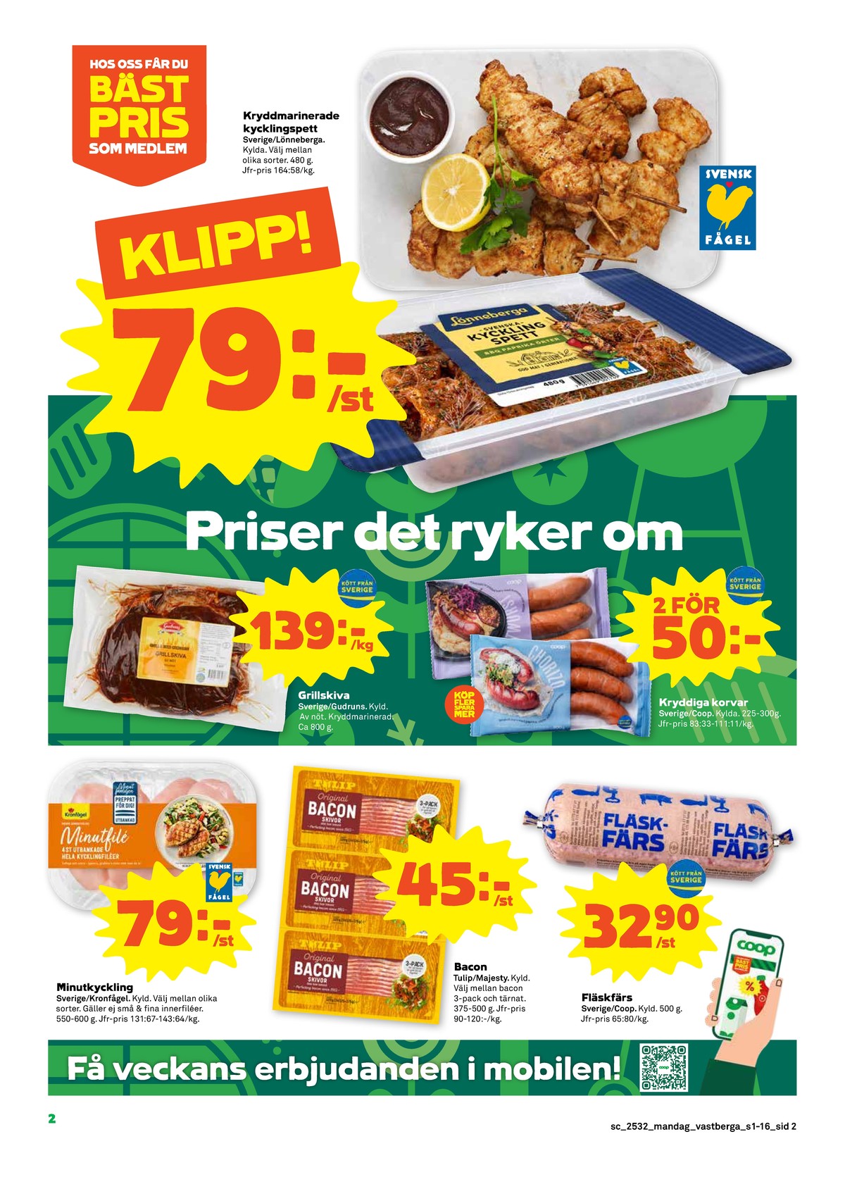 Se Stora Coop reklamblad för vecka 32 på Kampanjveckan.se. Se bra erbjudanden på många varor, t.ex. minutfilé kronfågel eller bacontärningar majesty. Läs reklambladet här! Sida 2
