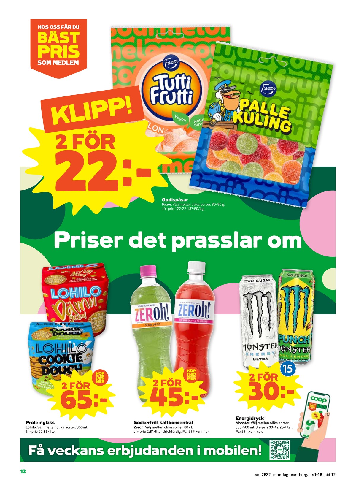 Se Stora Coop reklamblad för vecka 32 på Kampanjveckan.se. Se bra erbjudanden på många varor, t.ex. glass lohilo eller lättdryck sour apple zeroh. Läs reklambladet här! Sida 12
