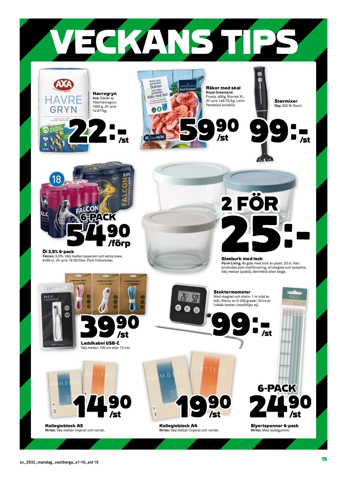 Se Stora Coop reklamblad för vecka 32 på Kampanjveckan.se. Se bra erbjudanden på många varor, t.ex. kollegieblock writers eller kollegieblock writers. Läs reklambladet här! Sida 15
