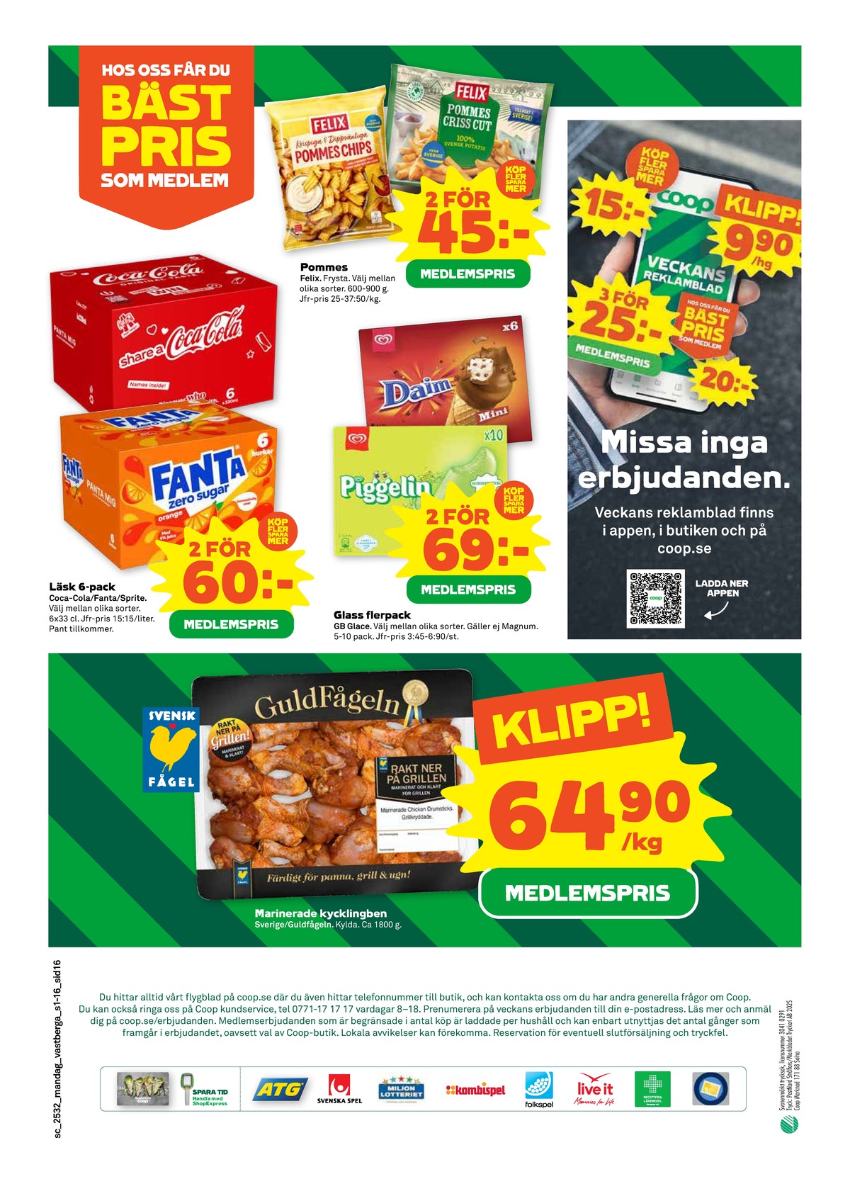 Se Stora Coop reklamblad för vecka 32 på Kampanjveckan.se. Se bra erbjudanden på många varor, t.ex. kycklingben guldfågeln eller glasstrutar daim. Läs reklambladet här! Sida 16
