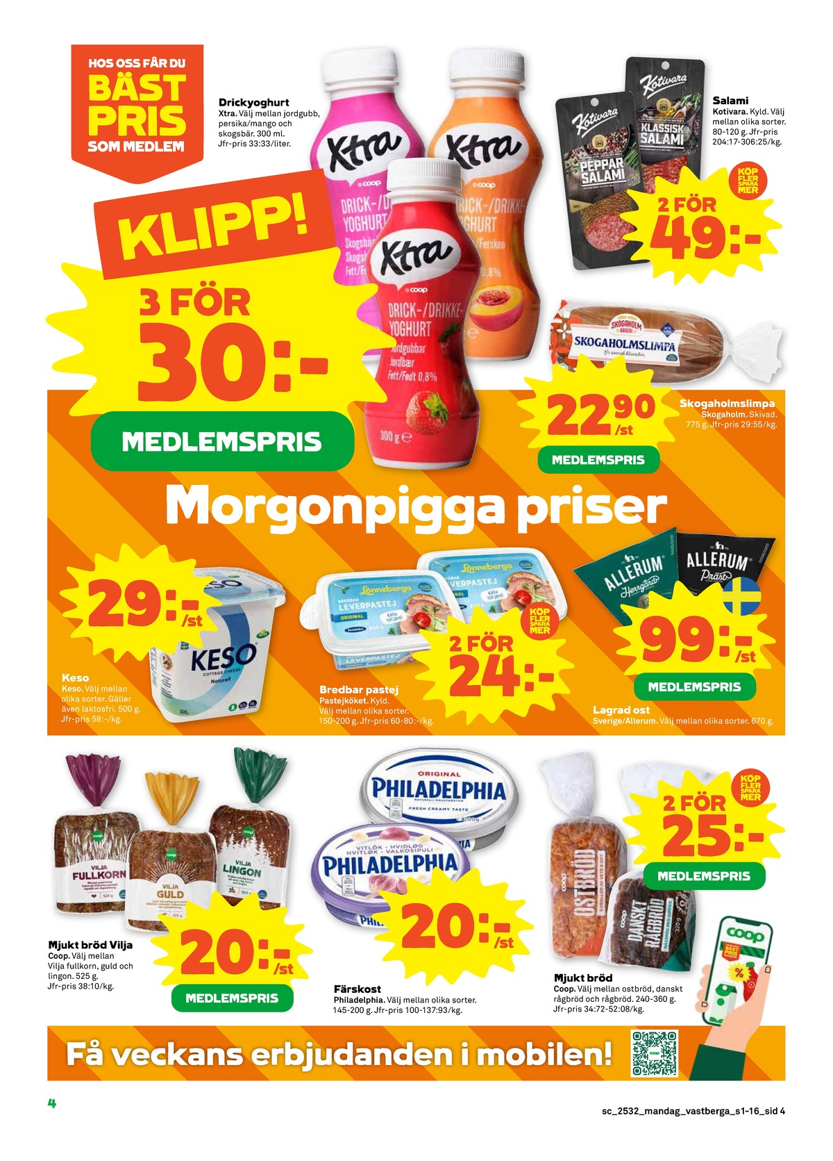 Se Stora Coop reklamblad för vecka 32 på Kampanjveckan.se. Se bra erbjudanden på många varor, t.ex. bröd vilja fullkorn eller bröd vilja guld. Läs reklambladet här! Sida 4
