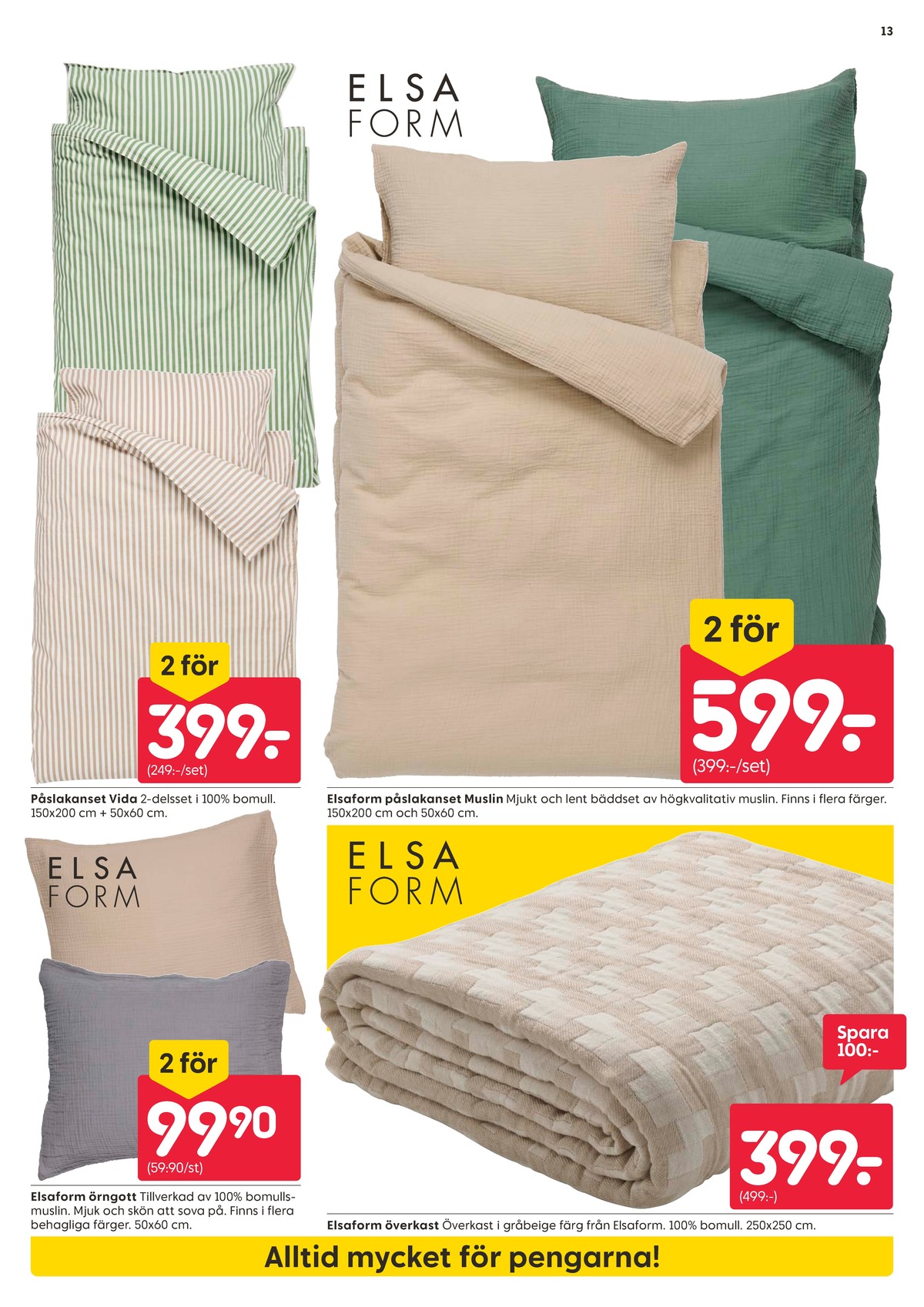 Se Rusta reklamblad för vecka 32 på Kampanjveckan.se. Se bra erbjudanden på många varor, t.ex. Örngott elsa form eller Överkast elsa form. Läs reklambladet här! Sida 13
