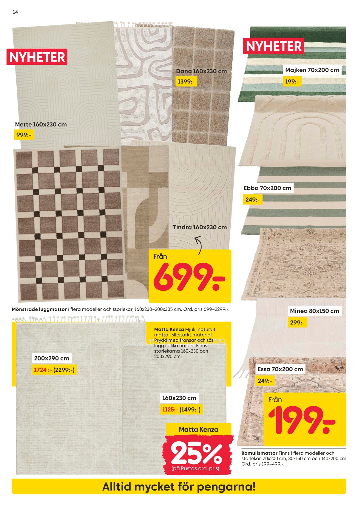 Se Rusta reklamblad för vecka 32 på Kampanjveckan.se. Se bra erbjudanden på många varor, t.ex. mattor okänd eller mattor okänd. Läs reklambladet här! Sida 14
