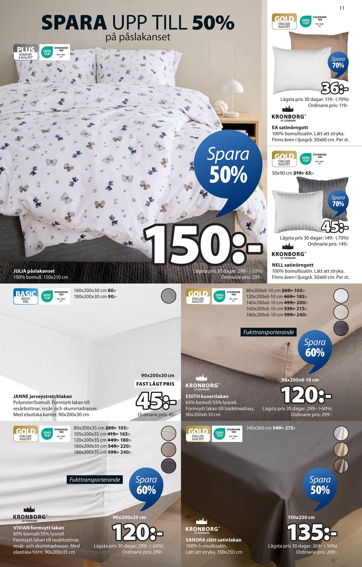 Se Jysk reklamblad för vecka 32 på Kampanjveckan.se. Se bra erbjudanden på många varor, t.ex. Örngott kronborg eller andra varor. Läs reklambladet här! Sida 12