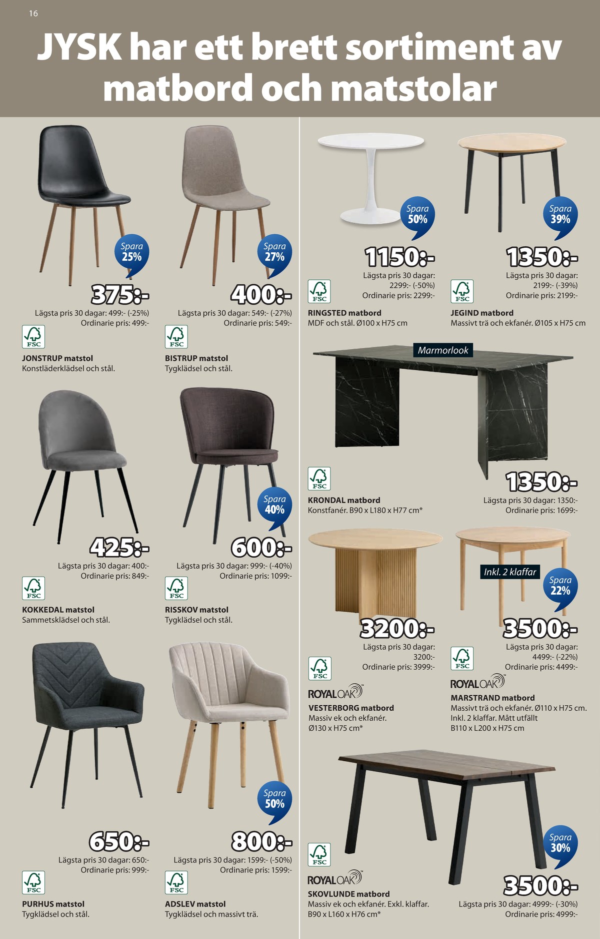 Se Jysk reklamblad för vecka 32 på Kampanjveckan.se. Se bra erbjudanden på många varor, t.ex. matsalsbord okänd eller matsalsbord okänd. Läs reklambladet här! Sida 17

