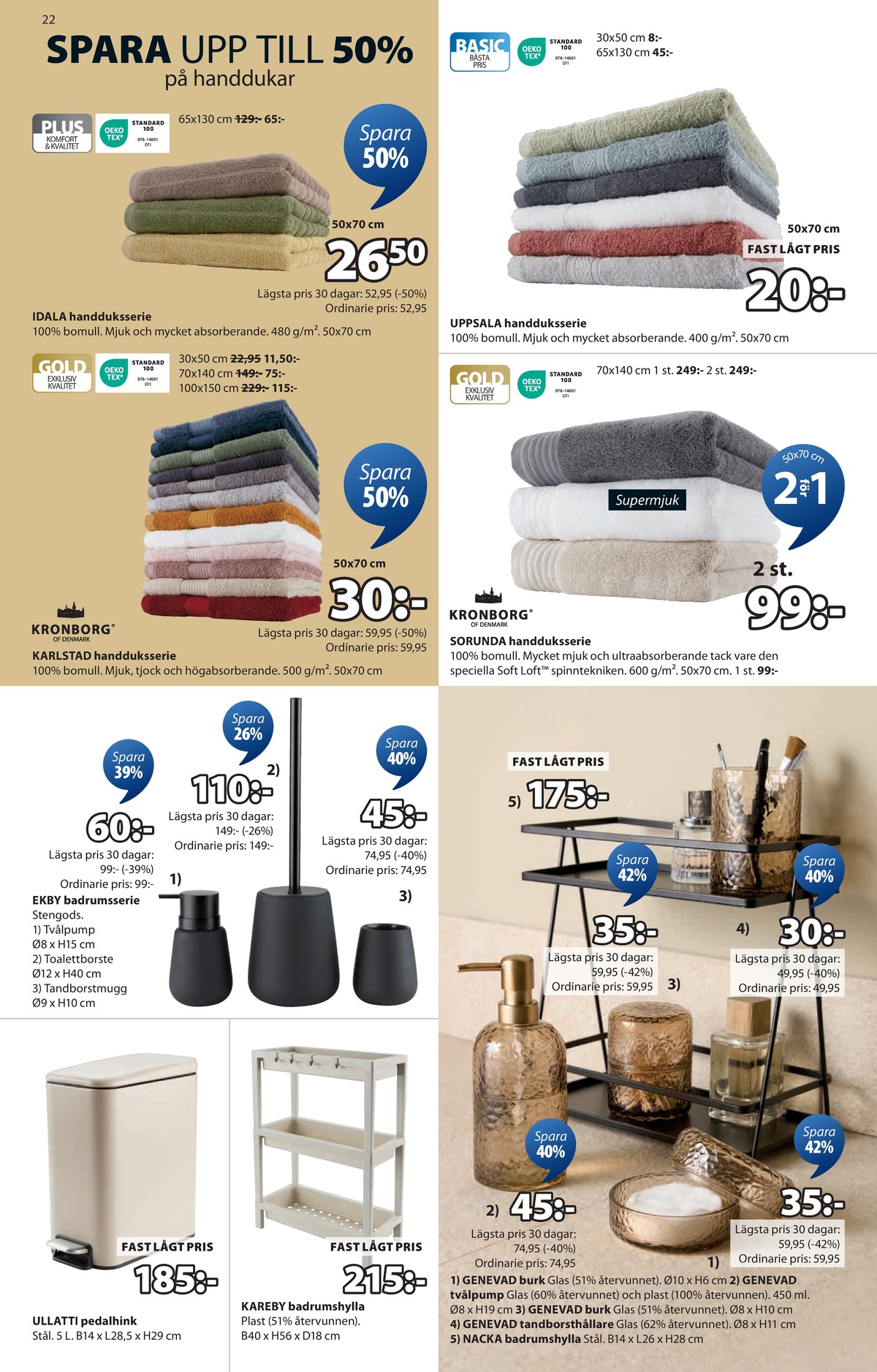 Se Jysk reklamblad för vecka 32 på Kampanjveckan.se. Se bra erbjudanden på många varor, t.ex. handduk kronborg eller handduk kronborg. Läs reklambladet här! Sida 23
