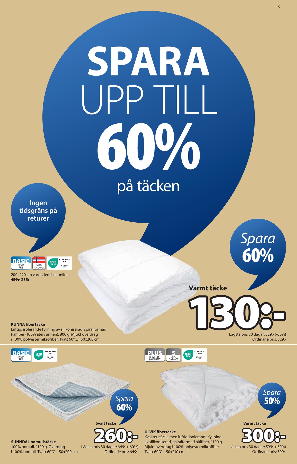 Se Jysk reklamblad för vecka 32 på Kampanjveckan.se. Se bra erbjudanden på många varor, t.ex. täcke okänd eller andra varor. Läs reklambladet här! Sida 10
